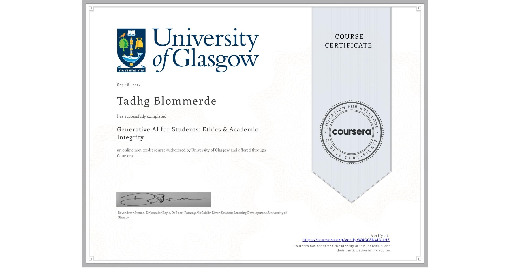 View certificate for Tadhg Blommerde, Generative AI for Students: Ethics & Academic Integrity, an online non-credit course authorized by University of Glasgow and offered through Coursera
