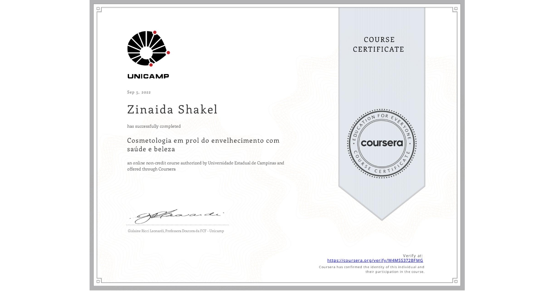 View certificate for Zinaida Shakel, Cosmetologia em prol do envelhecimento com saúde e beleza, an online non-credit course authorized by Universidade Estadual de Campinas and offered through Coursera
