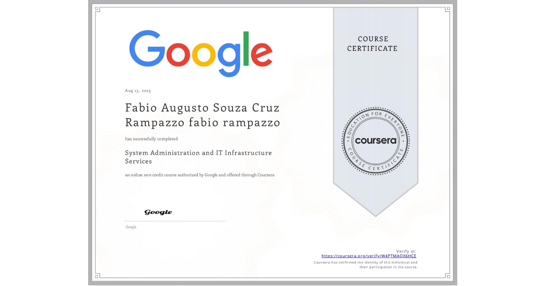 View certificate for Fabio Augusto Souza Cruz Rampazzo  fabio rampazzo,  System Administration and IT Infrastructure Services, an online non-credit course authorized by Google and offered through Coursera