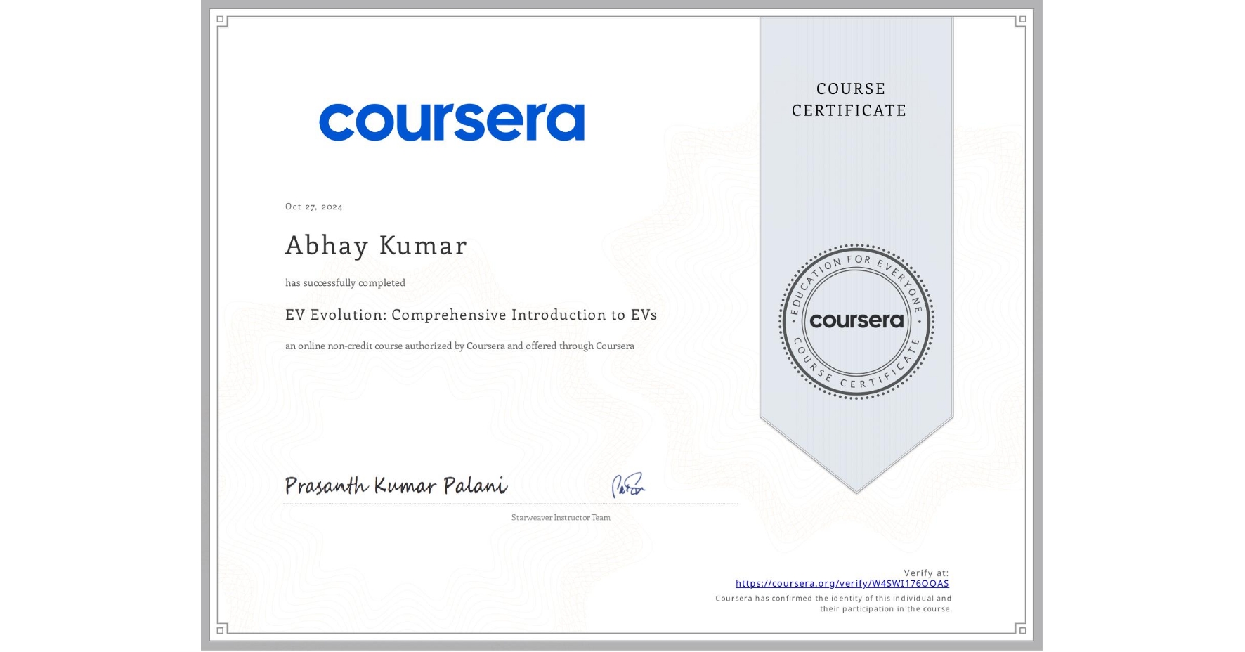 View certificate for Abhay Kumar, EV Evolution: Comprehensive Introduction to EVs, an online non-credit course authorized by Coursera and offered through Coursera