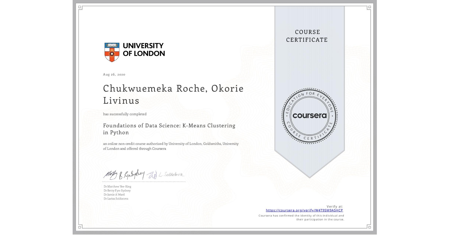 View certificate for Chukwuemeka Roche, Okorie Livinus, Foundations of Data Science: K-Means Clustering in Python, an online non-credit course authorized by University of London & Goldsmiths, University of London and offered through Coursera