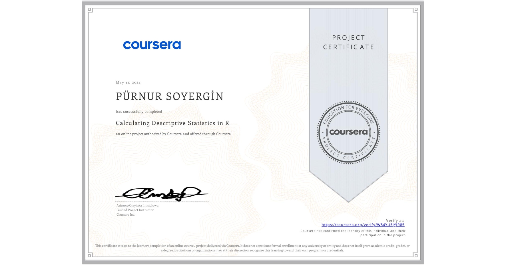 View certificate for PÜRNUR SOYERGİN, Calculating Descriptive Statistics in R, an online non-credit course authorized by Coursera and offered through Coursera
