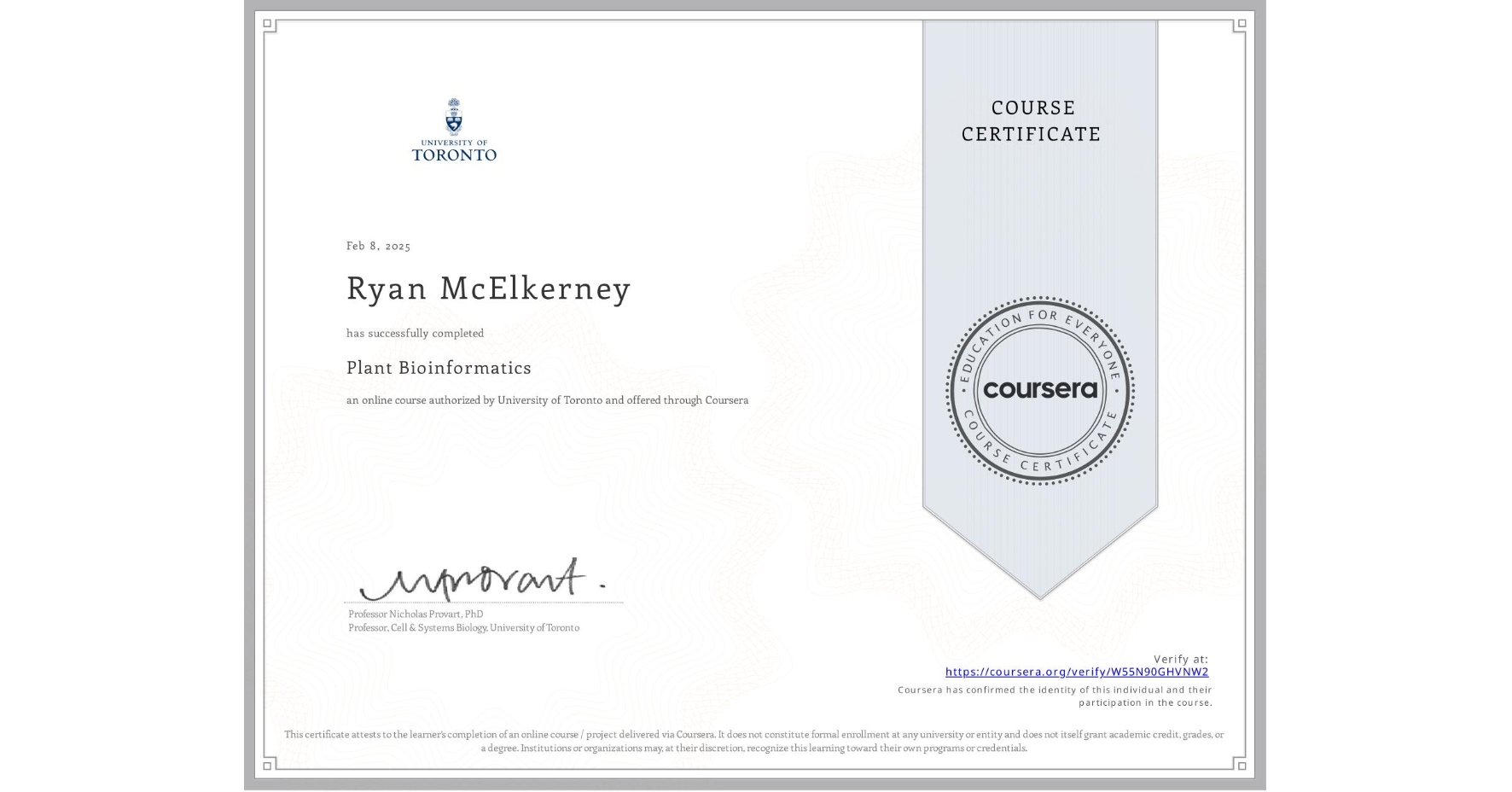 View certificate for Ryan McElkerney, Plant Bioinformatics, an online non-credit course authorized by University of Toronto and offered through Coursera