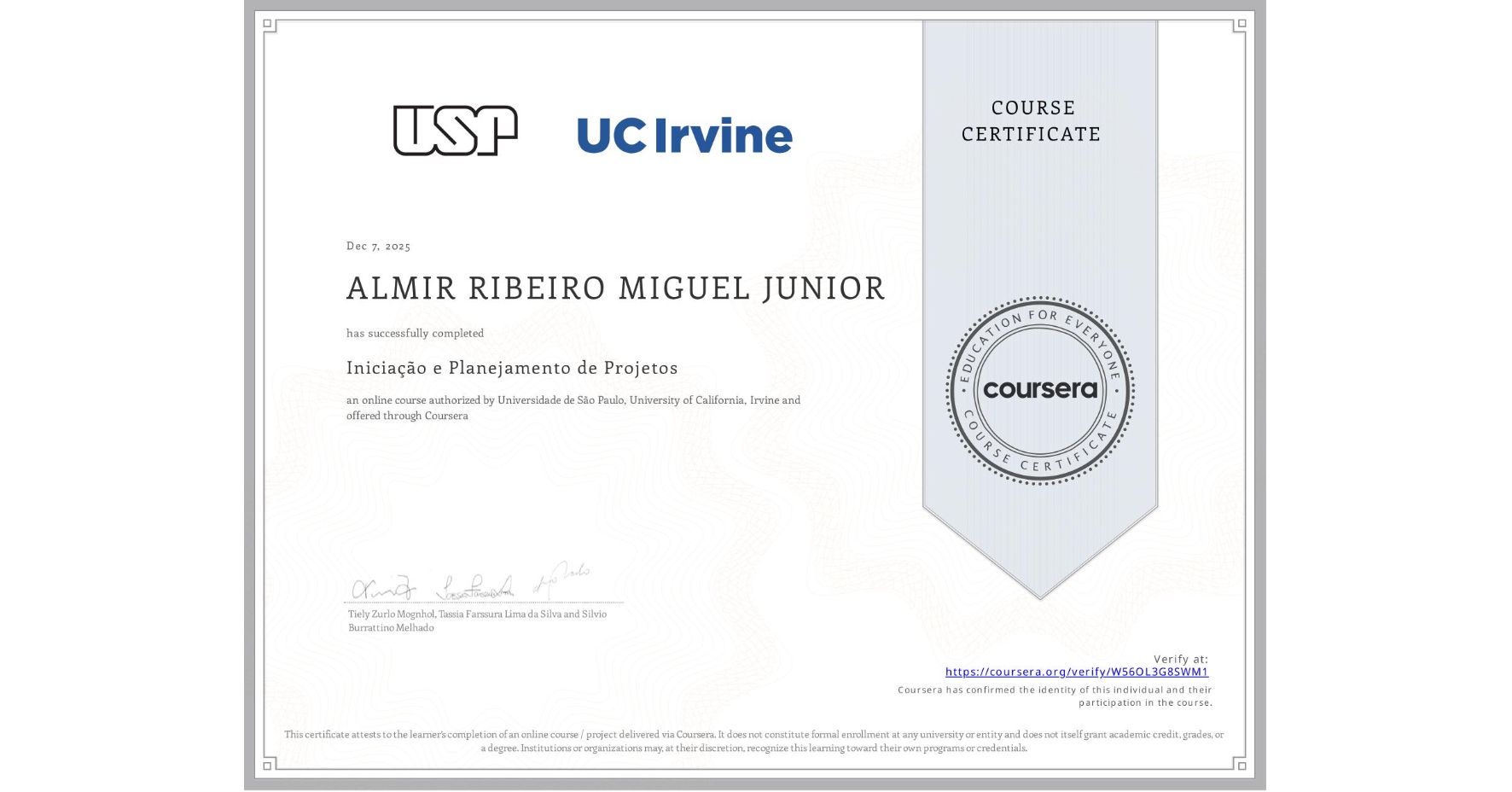 View certificate for ALMIR RIBEIRO MIGUEL JUNIOR, Iniciação e Planejamento de Projetos, an online non-credit course authorized by Universidade de São Paulo & University of California, Irvine and offered through Coursera