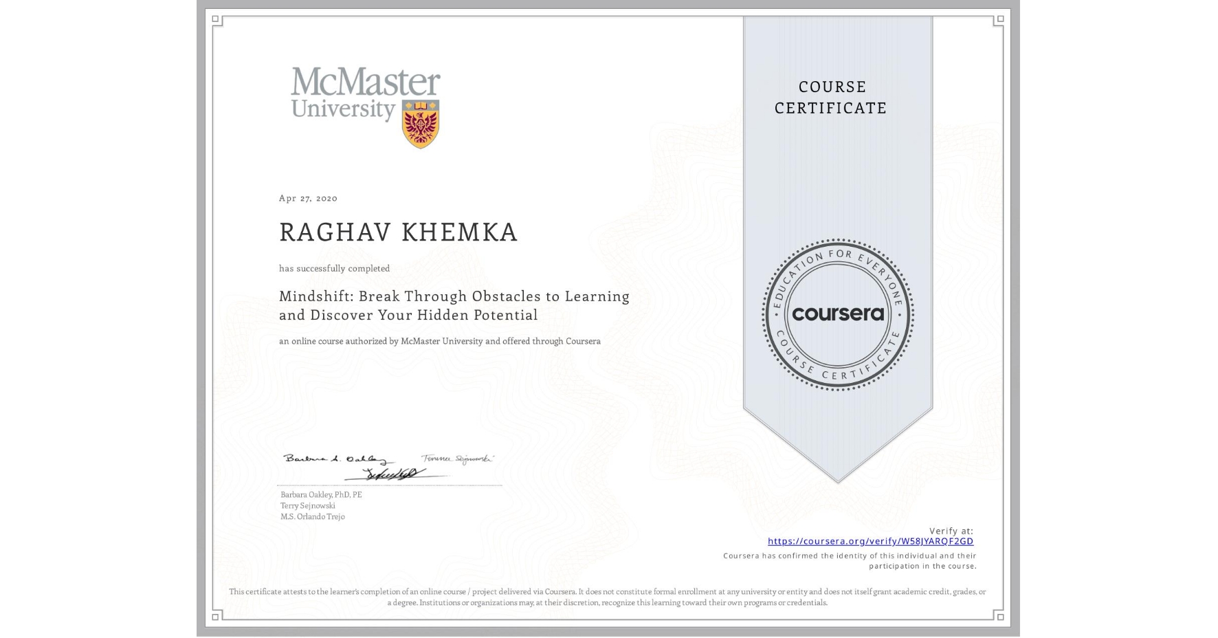 View certificate for RAGHAV KHEMKA, Mindshift: Break Through Obstacles to Learning and Discover Your Hidden Potential, an online non-credit course authorized by McMaster University and offered through Coursera