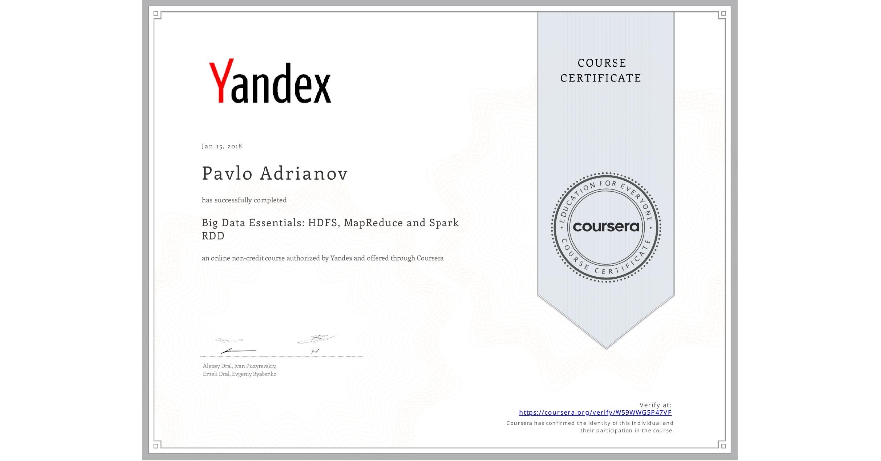 View certificate for Pavlo Adrianov, Big Data Essentials: HDFS, MapReduce and Spark RDD, an online non-credit course authorized by Yandex and offered through Coursera