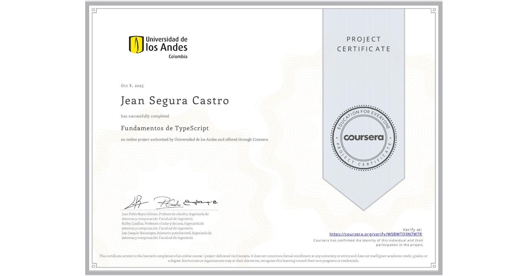 View certificate for Jean Segura Castro, Fundamentos de TypeScript, an online non-credit course authorized by Universidad de los Andes and offered through Coursera