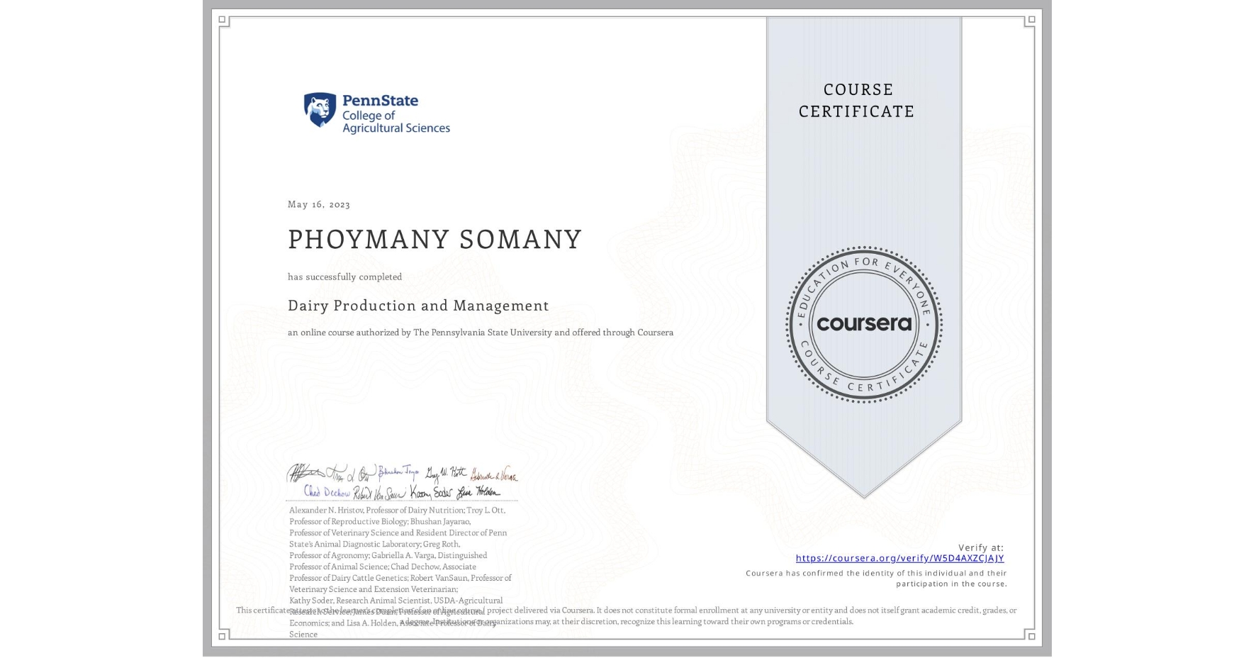 View certificate for PHOYMANY SOMANY, Dairy Production and Management, an online non-credit course authorized by The Pennsylvania State University and offered through Coursera