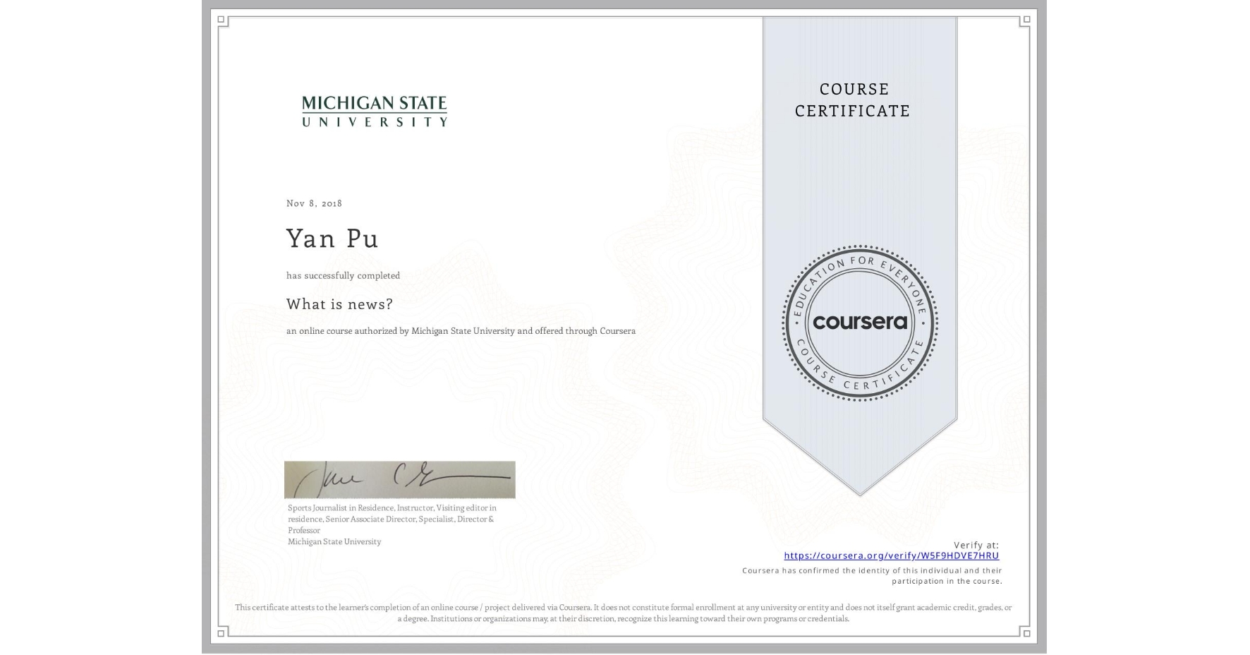 View certificate for Yan Pu, What is news? , an online non-credit course authorized by Michigan State University and offered through Coursera