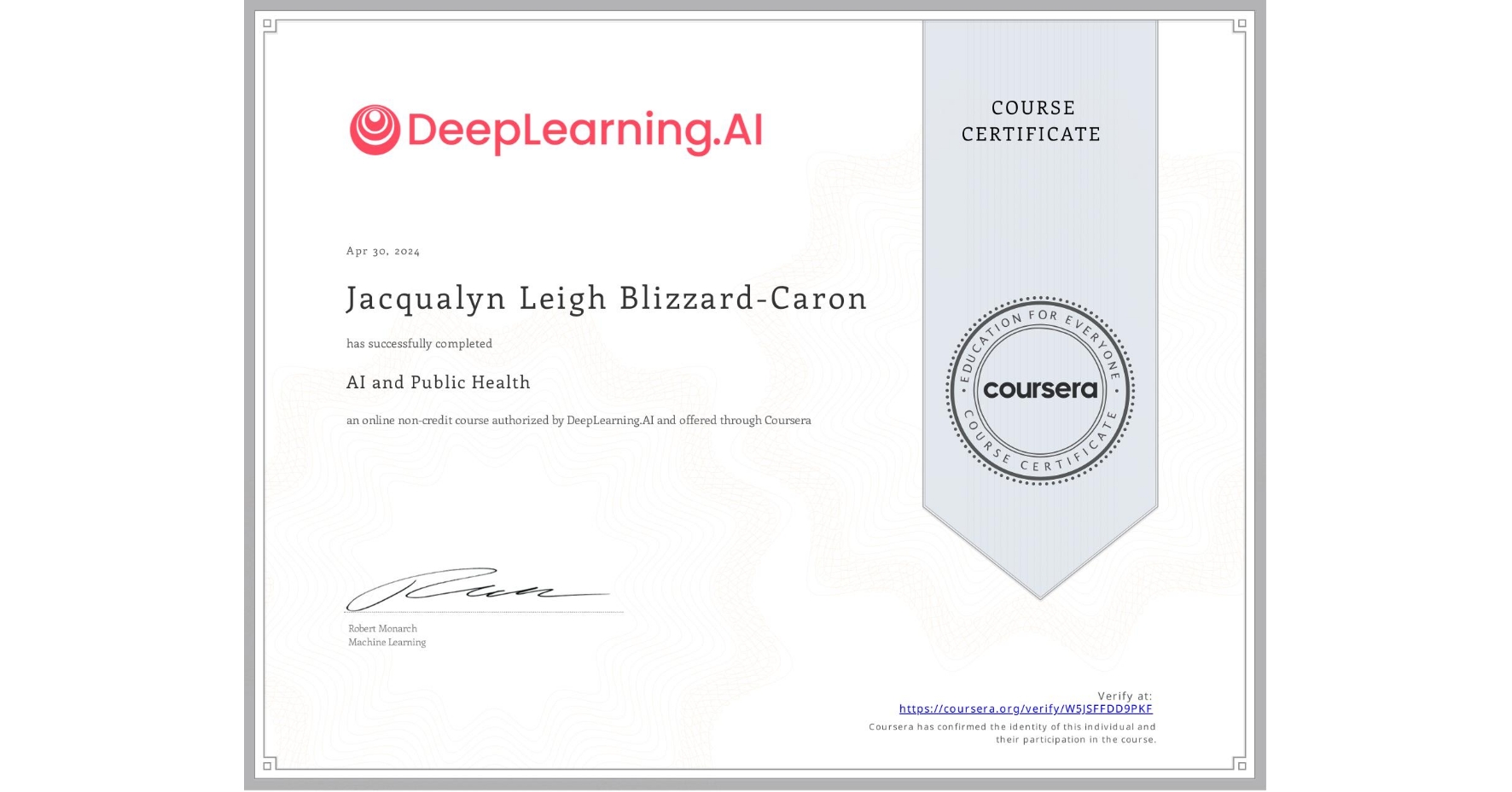 View certificate for Jacqualyn Leigh Blizzard-Caron, AI and Public Health, an online non-credit course authorized by DeepLearning.AI and offered through Coursera