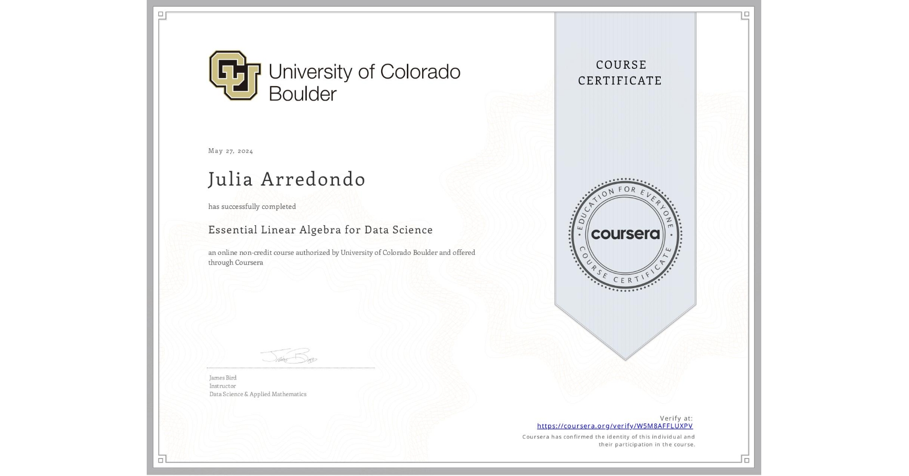 View certificate for Julia Arredondo, Essential Linear Algebra for Data Science, an online non-credit course authorized by University of Colorado Boulder and offered through Coursera