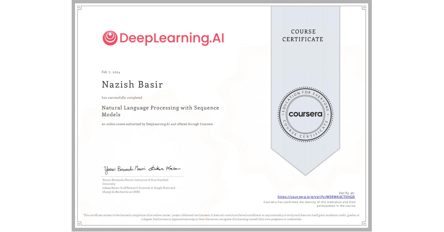 View certificate for Nazish Basir, Natural Language Processing with Sequence Models, an online non-credit course authorized by DeepLearning.AI and offered through Coursera