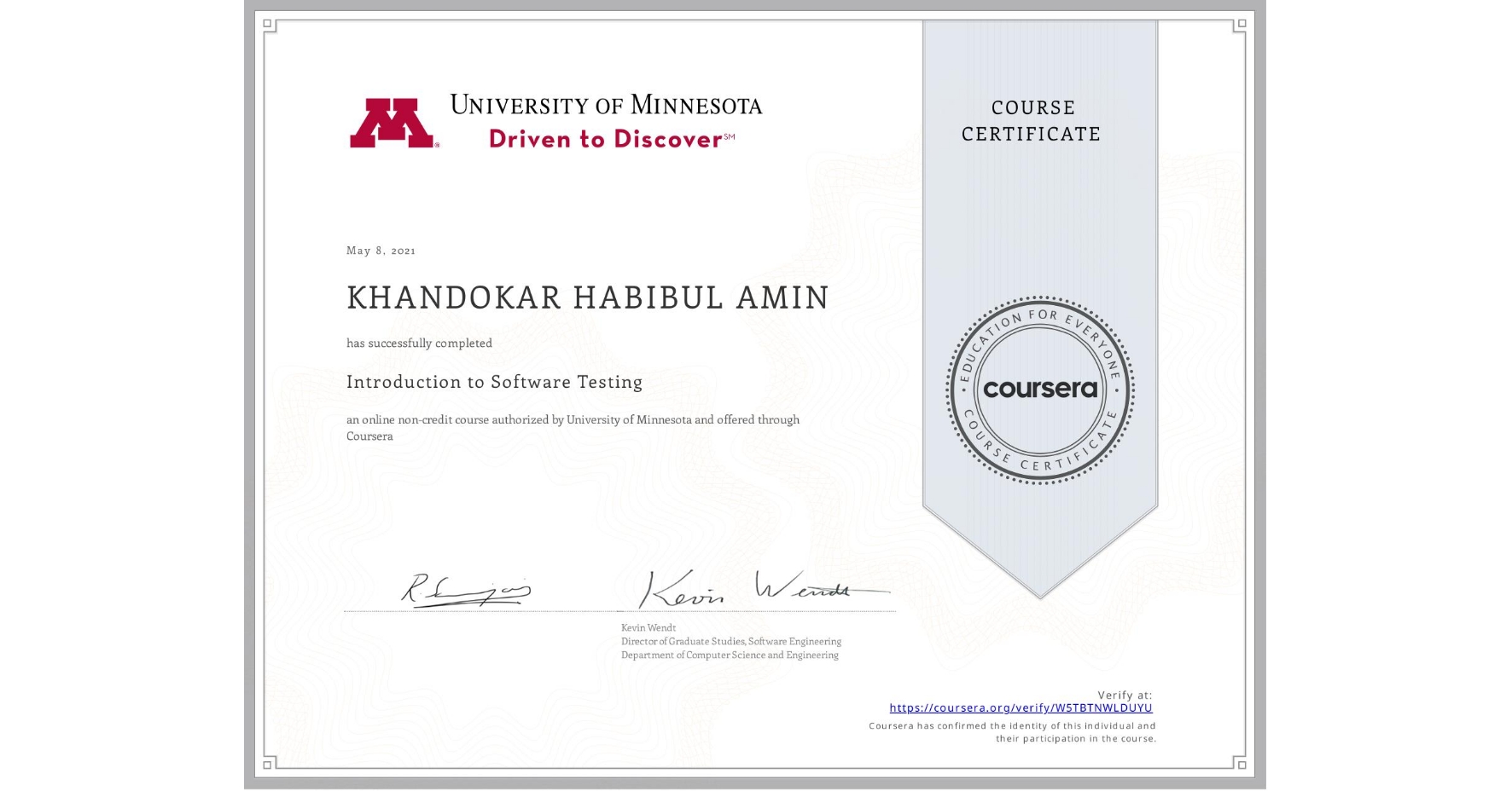 View certificate for KHANDOKAR HABIBUL  AMIN, Introduction to Software Testing, an online non-credit course authorized by University of Minnesota and offered through Coursera