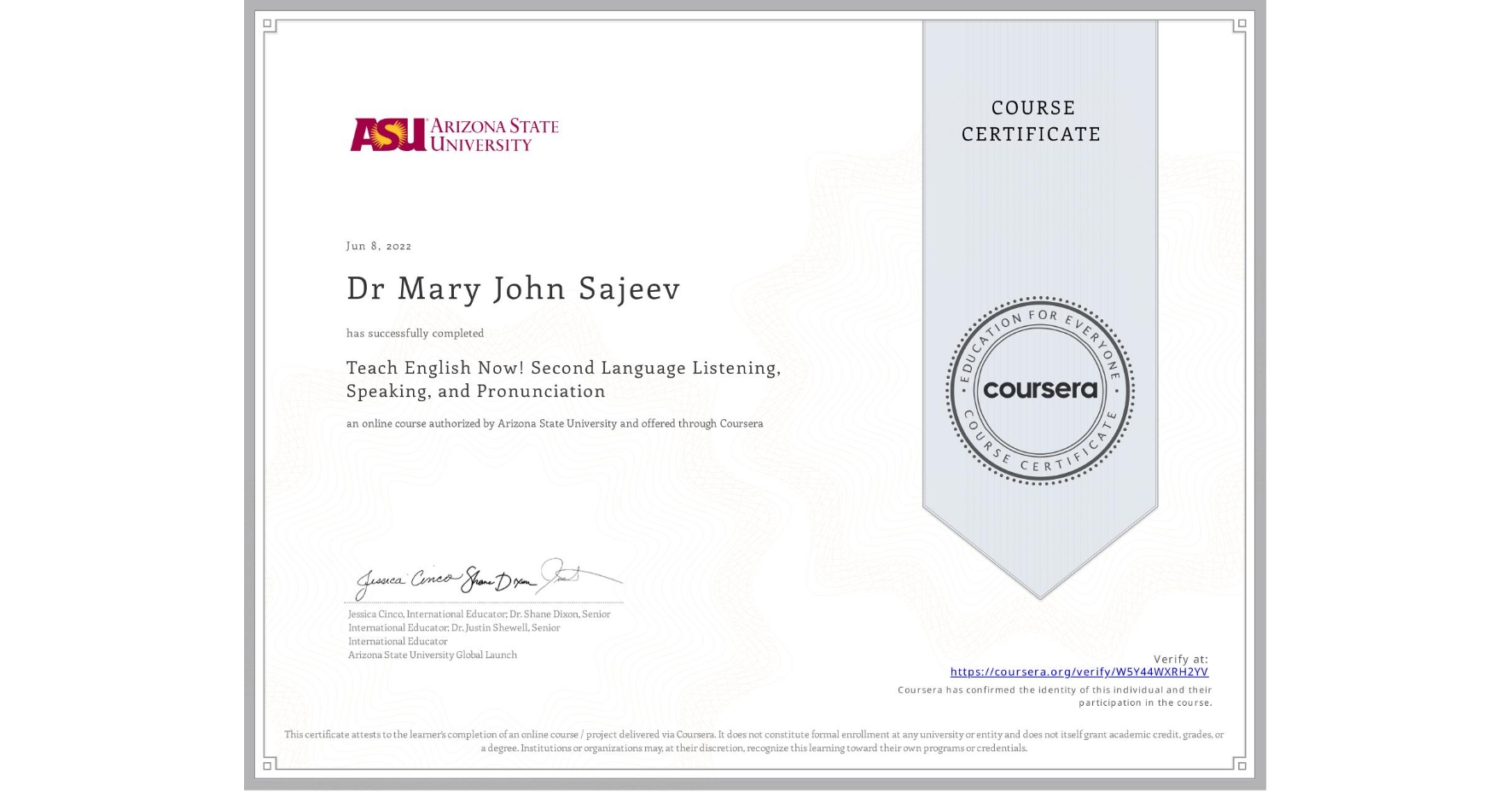 View certificate for Dr Mary John Sajeev, Teach English Now! Second Language Listening, Speaking, and Pronunciation, an online non-credit course authorized by Arizona State University and offered through Coursera
