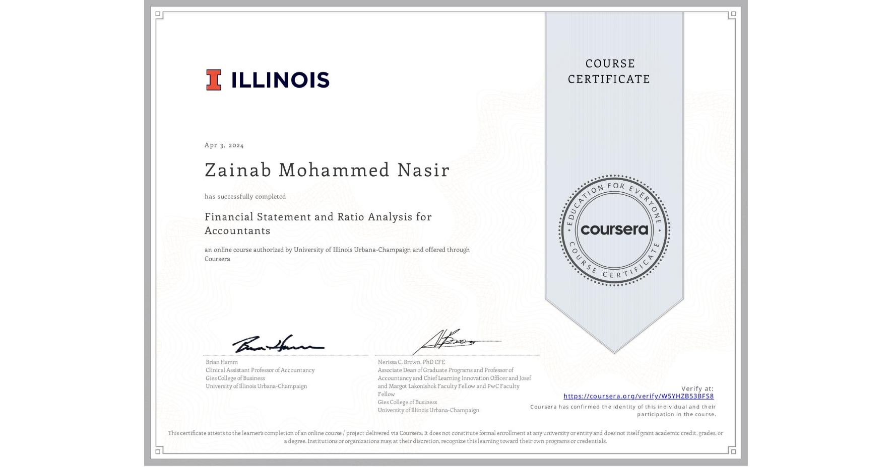 View certificate for Zainab Mohammed Nasir, Financial Statement and Ratio Analysis for Accountants, an online non-credit course authorized by University of Illinois Urbana-Champaign and offered through Coursera