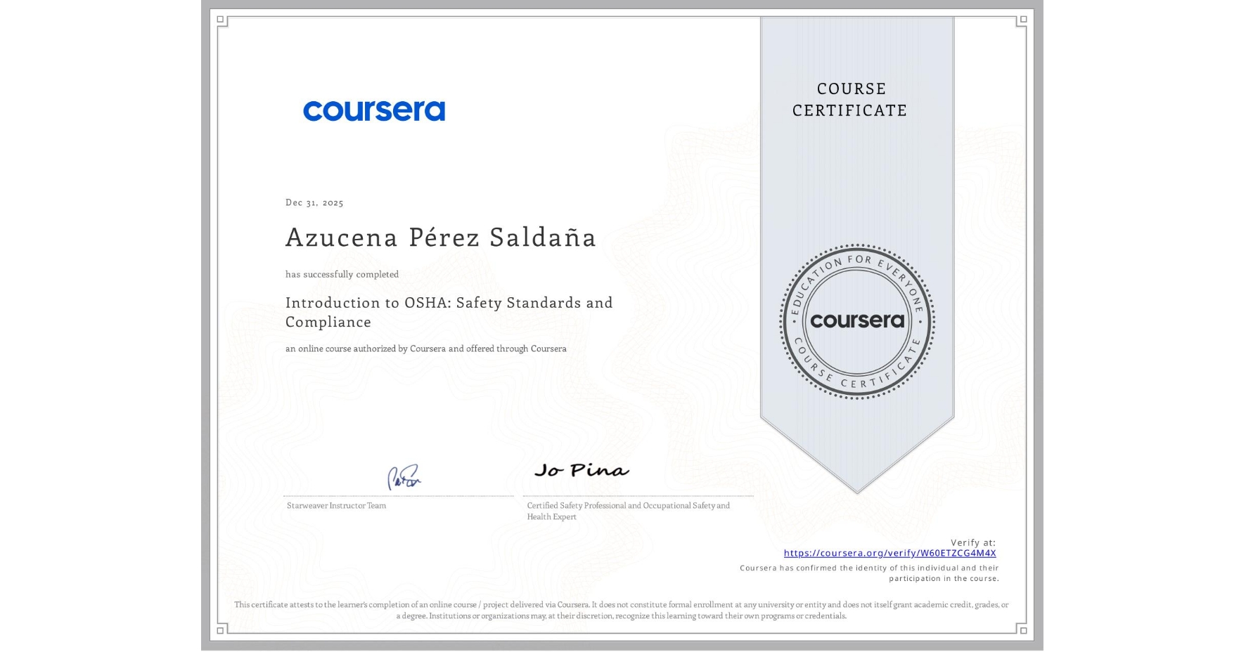 View certificate for Azucena Pérez Saldaña, Introduction to OSHA: Safety Standards and Compliance, an online non-credit course authorized by Coursera and offered through Coursera