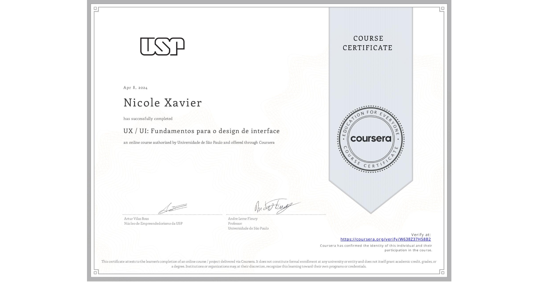 View certificate for Nicole Xavier, UX / UI: Fundamentos para o design de interface, an online non-credit course authorized by Universidade de São Paulo and offered through Coursera