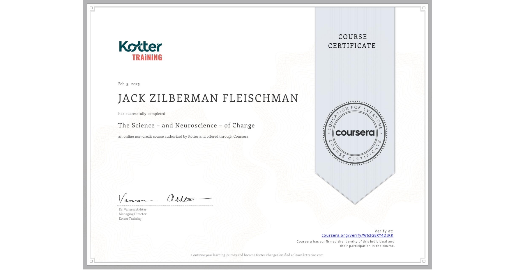 View certificate for JACK ZILBERMAN FLEISCHMAN, The Science – and Neuroscience – of Change, an online non-credit course authorized by Kotter and offered through Coursera