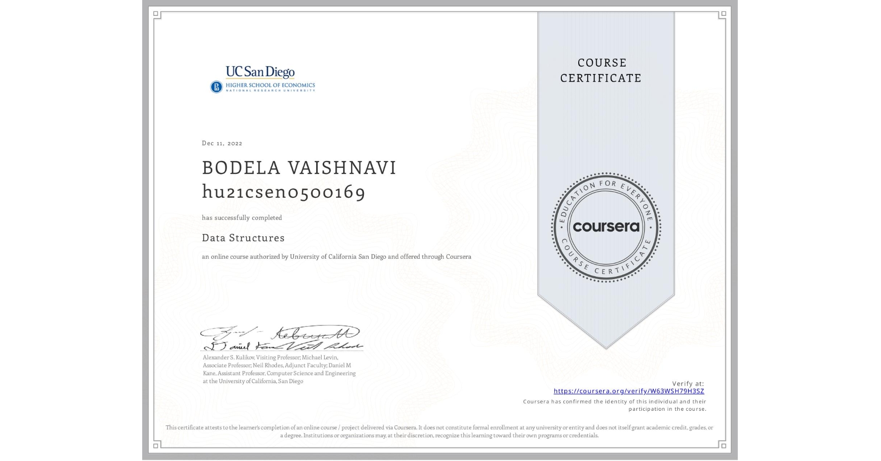 View certificate for BODELA VAISHNAVI hu21csen0500169, Data Structures, an online non-credit course authorized by University of California San Diego and offered through Coursera