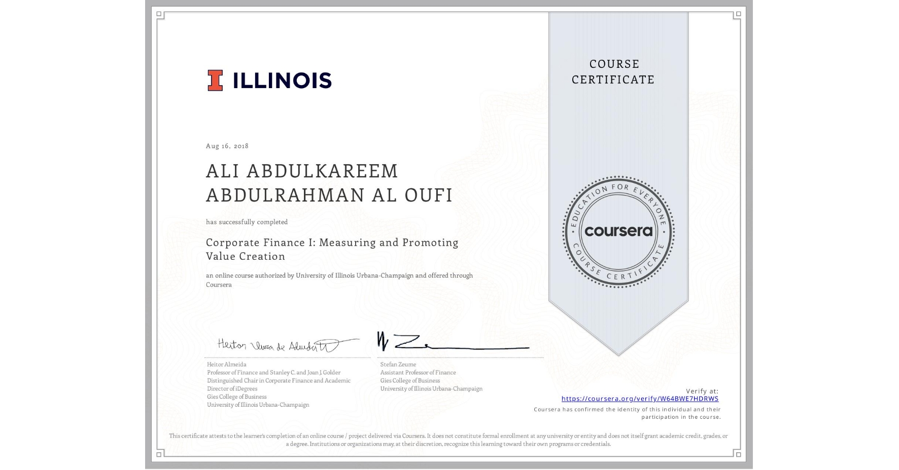 View certificate for ALI ABDULKAREEM ABDULRAHMAN  AL OUFI, Corporate Finance I: Measuring and Promoting Value Creation, an online non-credit course authorized by University of Illinois Urbana-Champaign and offered through Coursera
