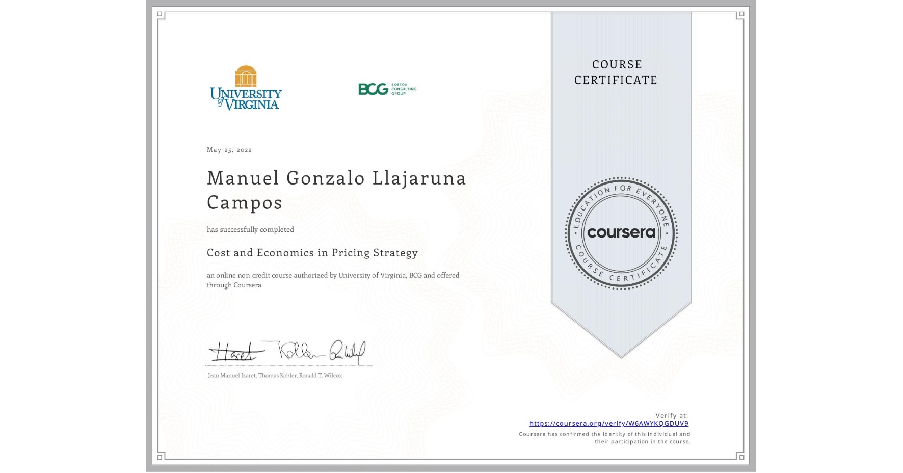 View certificate for Manuel Gonzalo Llajaruna Campos, Cost and Economics in Pricing Strategy, an online non-credit course authorized by University of Virginia & BCG and offered through Coursera