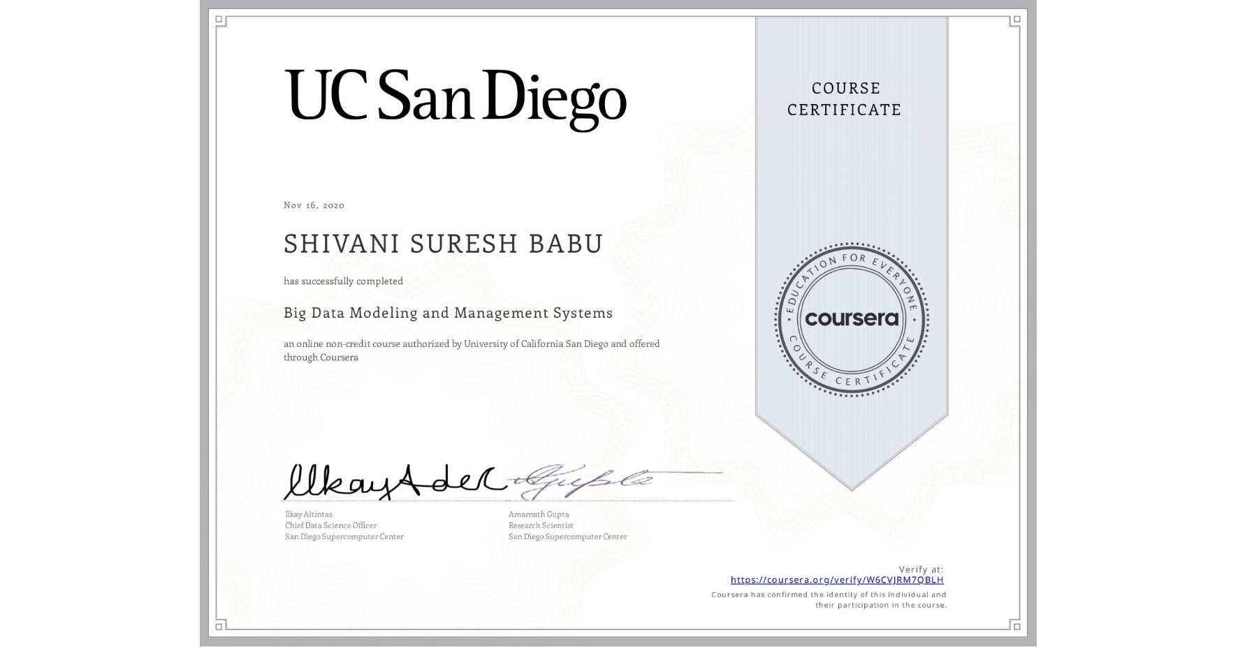 View certificate for SHIVANI SURESH BABU, Big Data Modeling and Management Systems, an online non-credit course authorized by University of California San Diego and offered through Coursera