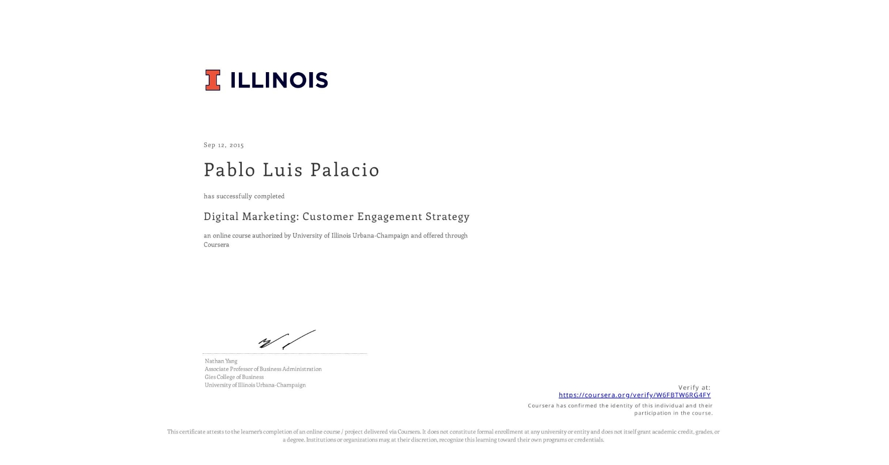 View certificate for Pablo Luis Palacio, Digital Marketing: Customer Engagement Strategy, an online non-credit course authorized by University of Illinois Urbana-Champaign and offered through Coursera