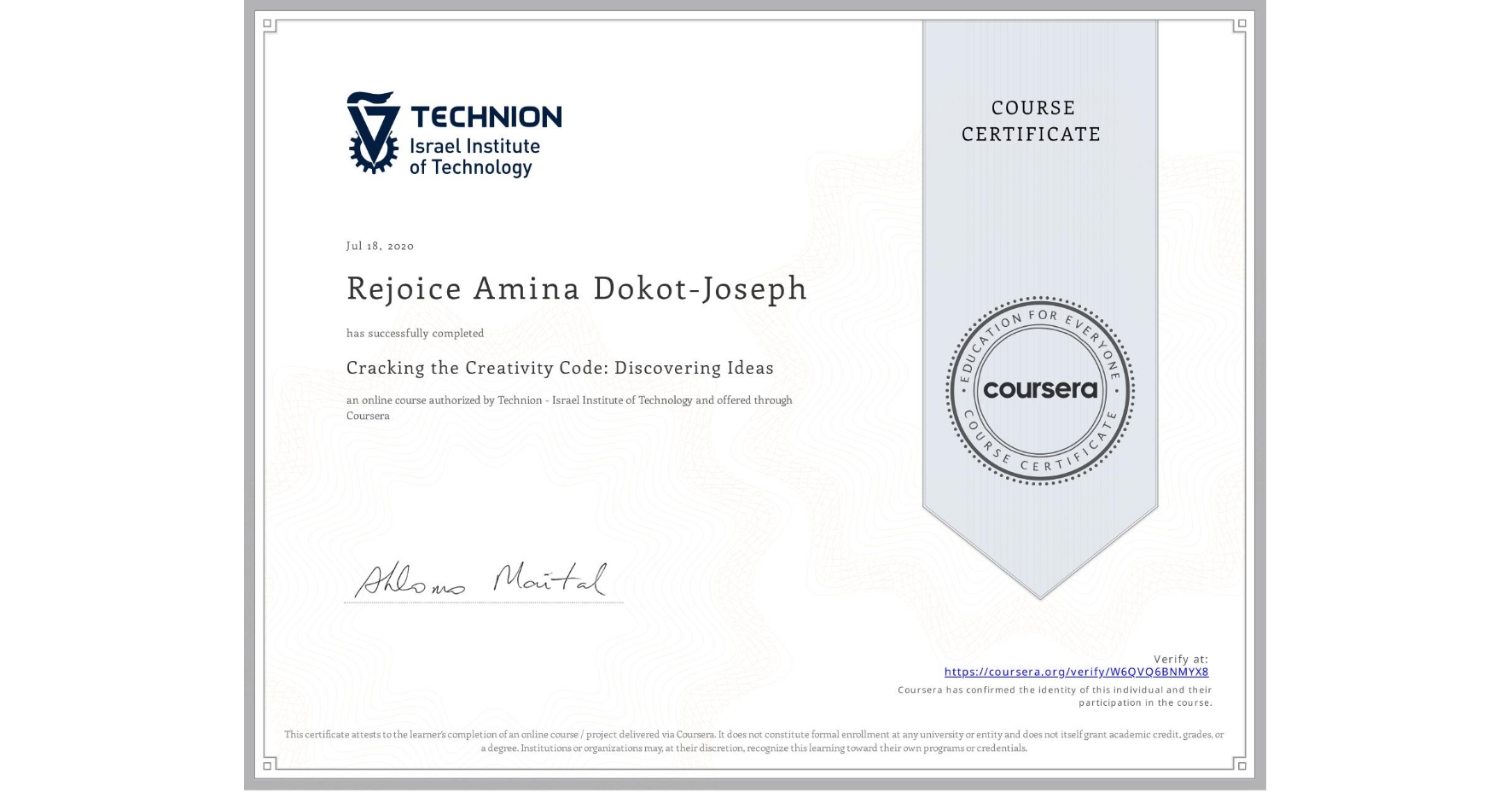 View certificate for Rejoice Amina Dokot-Joseph, Cracking the Creativity Code: Discovering Ideas, an online non-credit course authorized by Technion - Israel Institute of Technology and offered through Coursera
