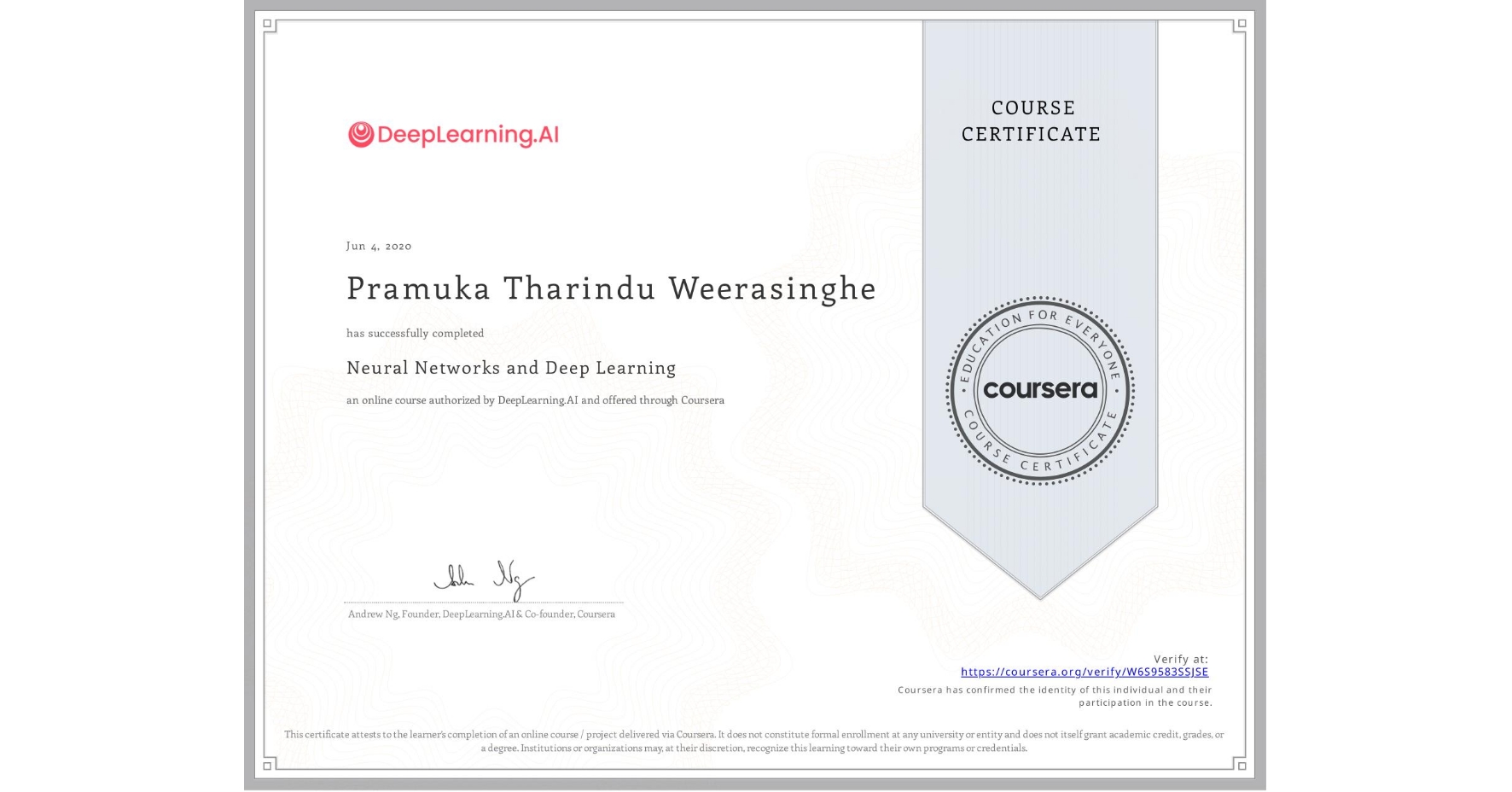 View certificate for Pramuka Tharindu Weerasinghe, Neural Networks and Deep Learning, an online non-credit course authorized by DeepLearning.AI and offered through Coursera