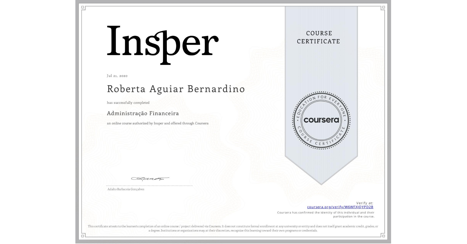 View certificate for Roberta Aguiar Bernardino, Administração Financeira, an online non-credit course authorized by Insper and offered through Coursera