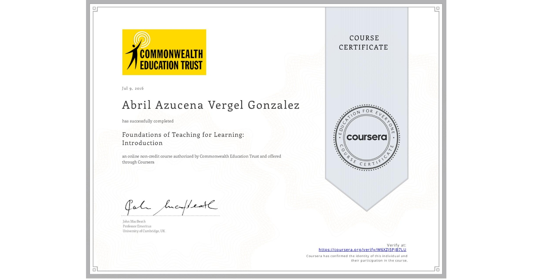 View certificate for Abril Azucena Vergel Gonzalez, Foundations of Teaching for Learning: Introduction, an online non-credit course authorized by Commonwealth Education Trust and offered through Coursera