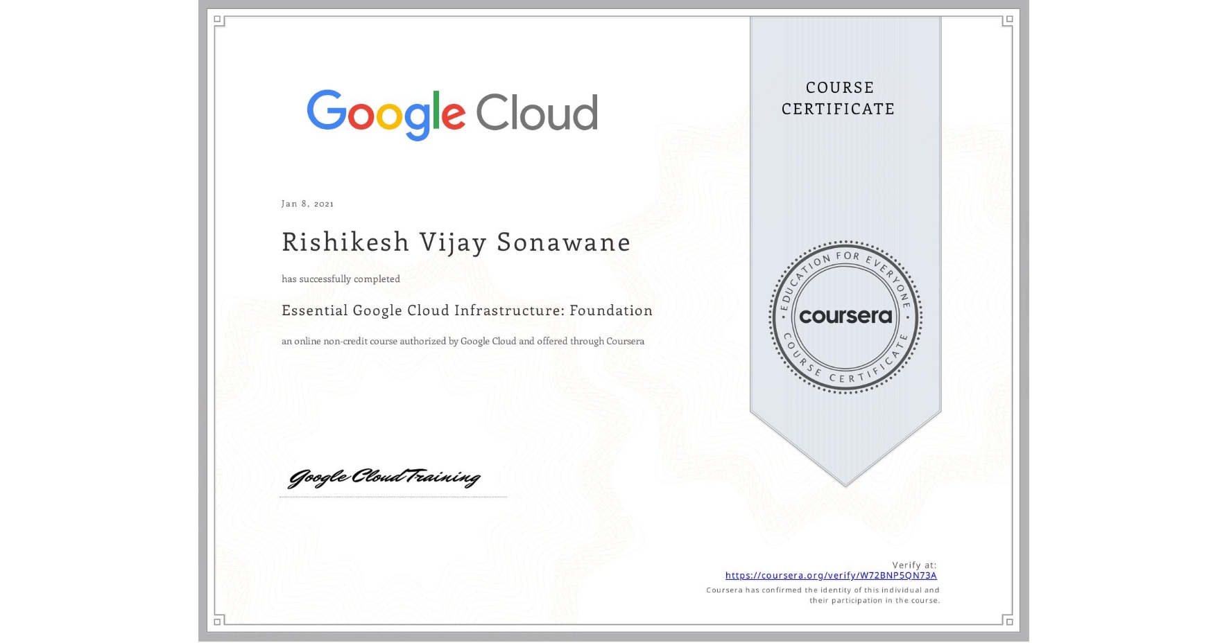 View certificate for Rishikesh Vijay Sonawane, Essential Google Cloud Infrastructure: Foundation, an online non-credit course authorized by Google Cloud and offered through Coursera