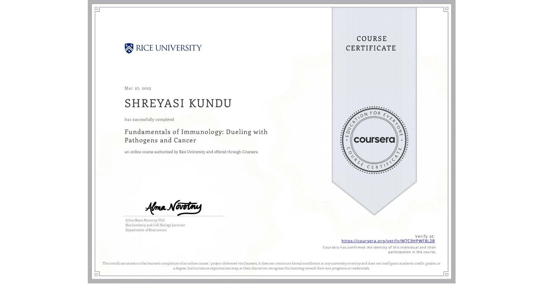 View certificate for SHREYASI KUNDU, Fundamentals of Immunology: Dueling with Pathogens and Cancer, an online non-credit course authorized by Rice University and offered through Coursera