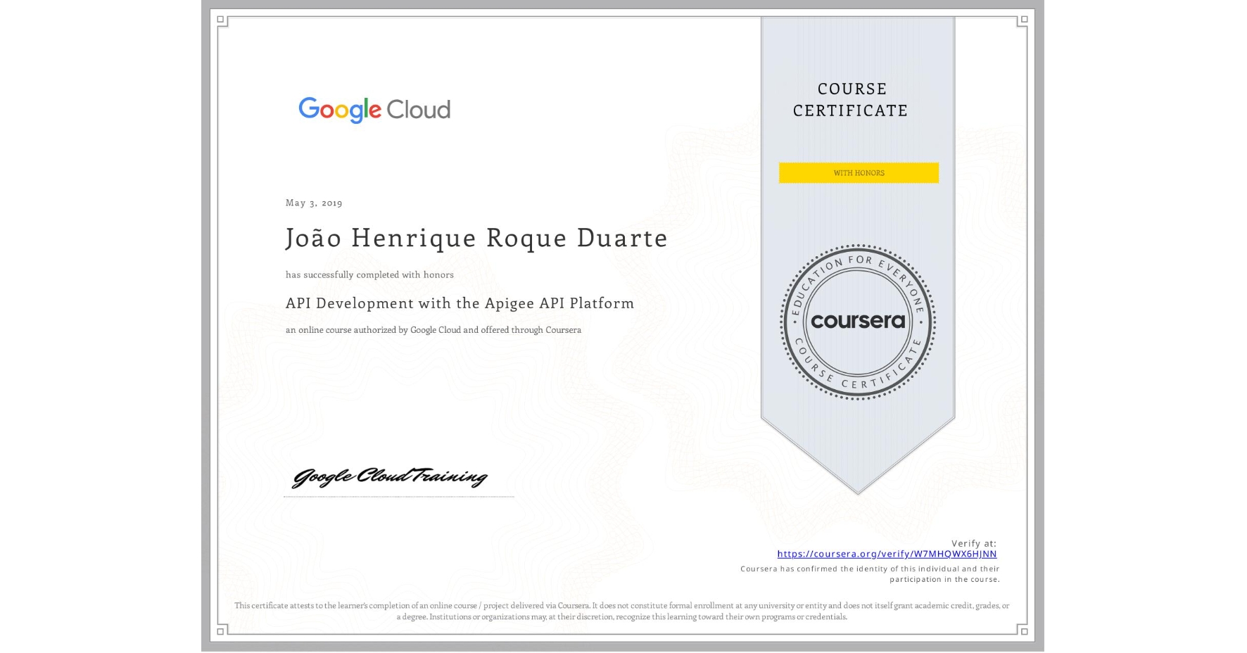 View certificate for João Henrique Roque Duarte, API Development with the Apigee API Platform, an online non-credit course authorized by Google Cloud and offered through Coursera