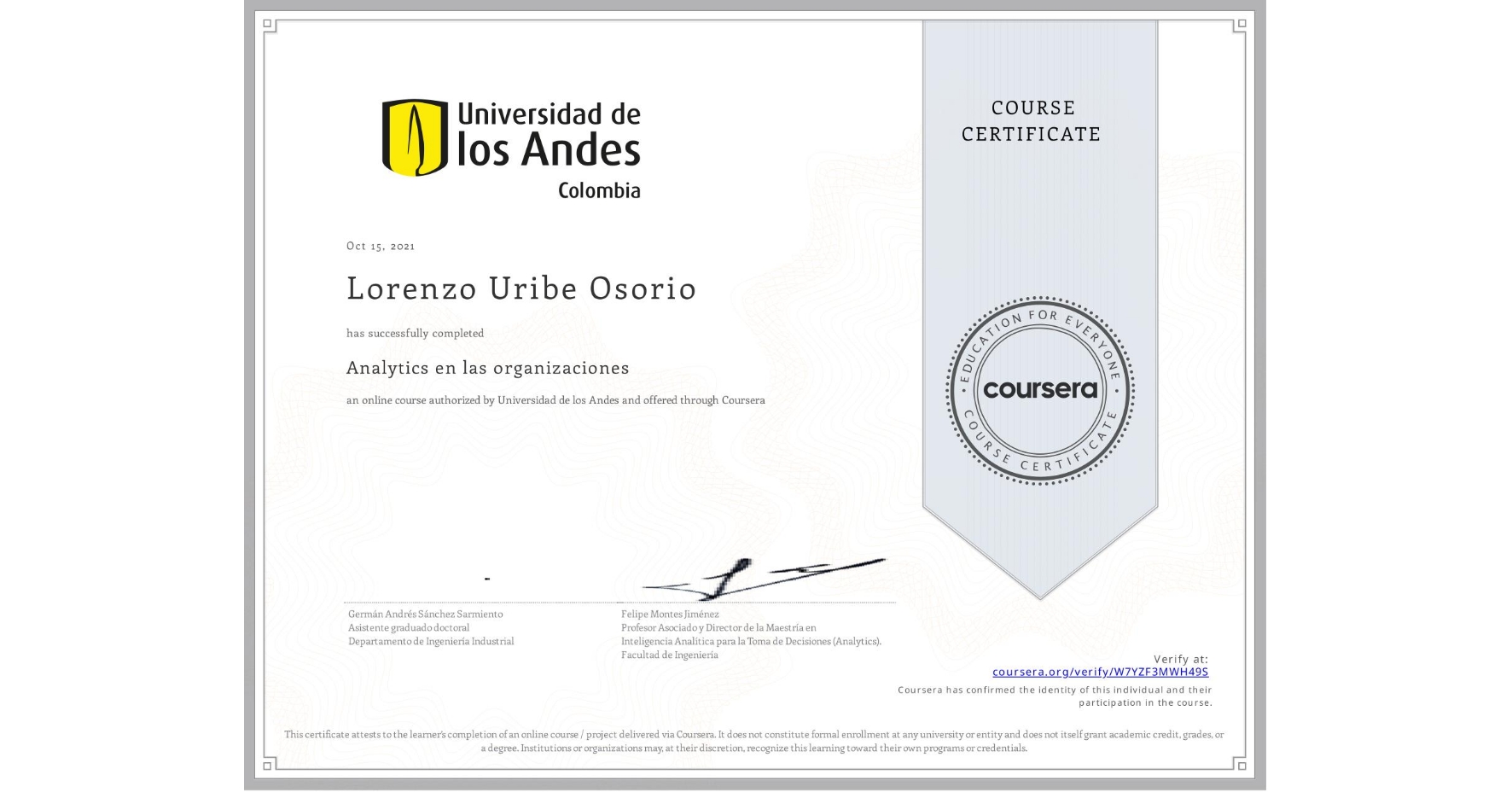 View certificate for Lorenzo Uribe Osorio, Analytics en las organizaciones, an online non-credit course authorized by Universidad de los Andes and offered through Coursera
