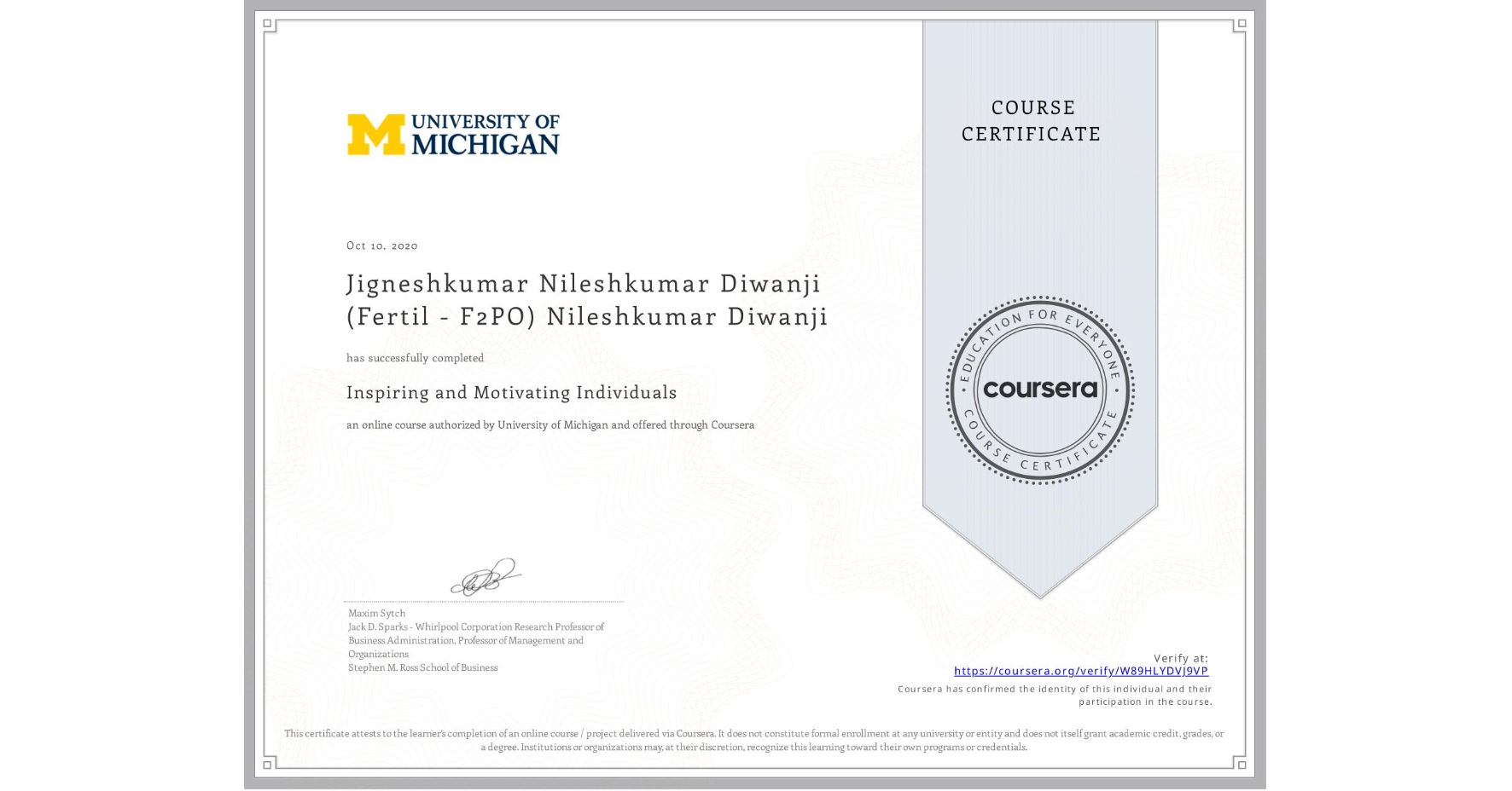 View certificate for Jigneshkumar Nileshkumar Diwanji (Fertil - F2PO) Nileshkumar Diwanji, Inspiring and Motivating Individuals, an online non-credit course authorized by University of Michigan and offered through Coursera