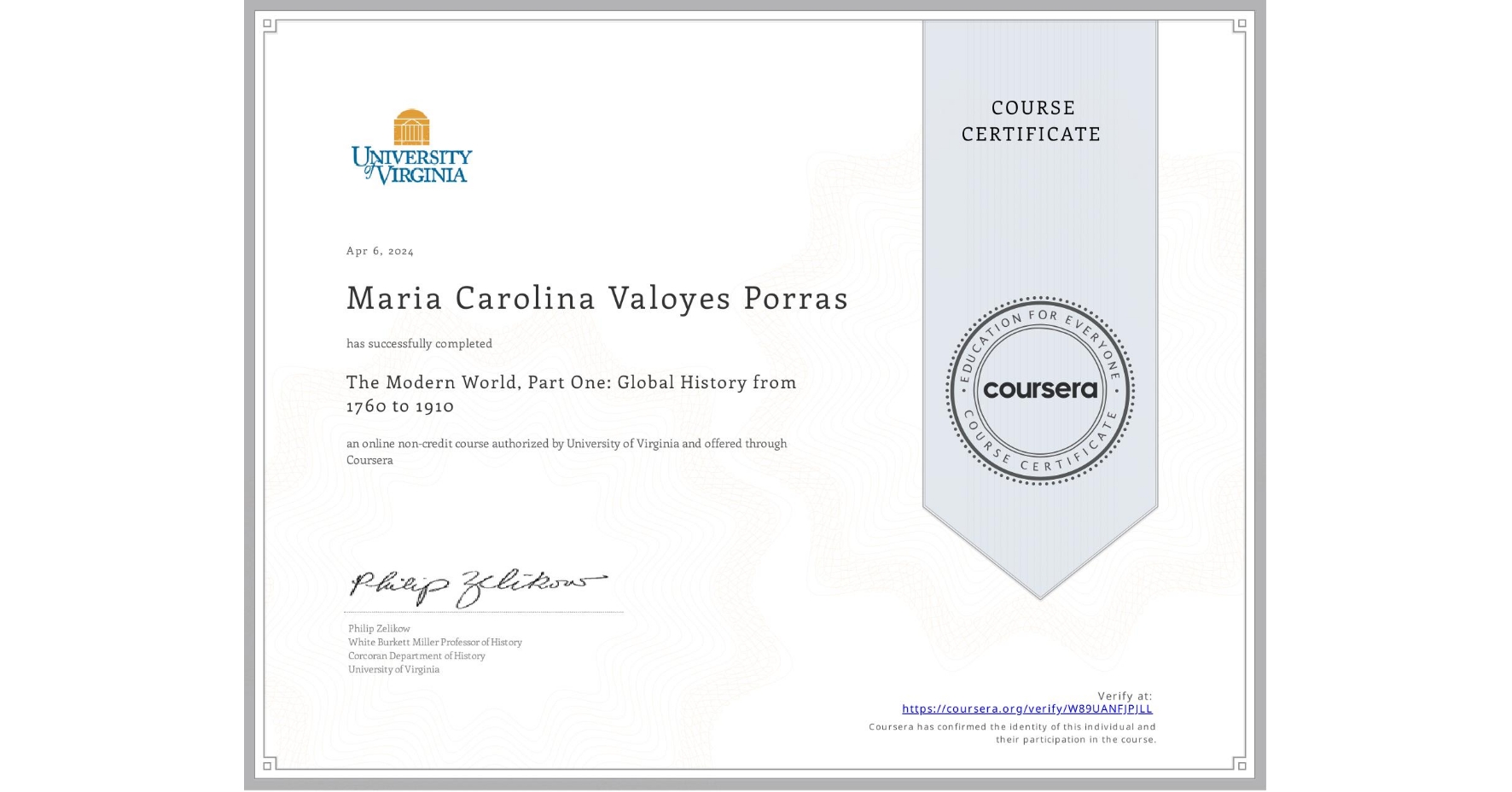 View certificate for Maria Carolina Valoyes Porras, The Modern World, Part One: Global History from 1760 to 1910, an online non-credit course authorized by University of Virginia and offered through Coursera
