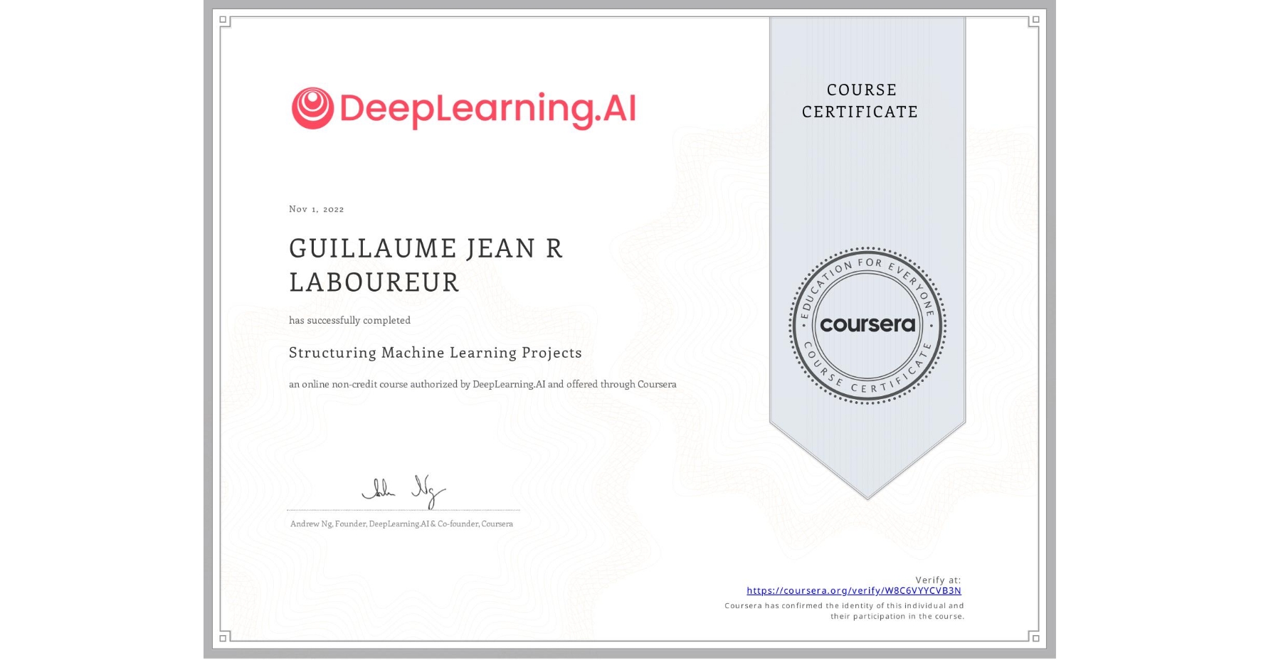 View certificate for GUILLAUME JEAN R  LABOUREUR, Structuring Machine Learning Projects, an online non-credit course authorized by DeepLearning.AI and offered through Coursera