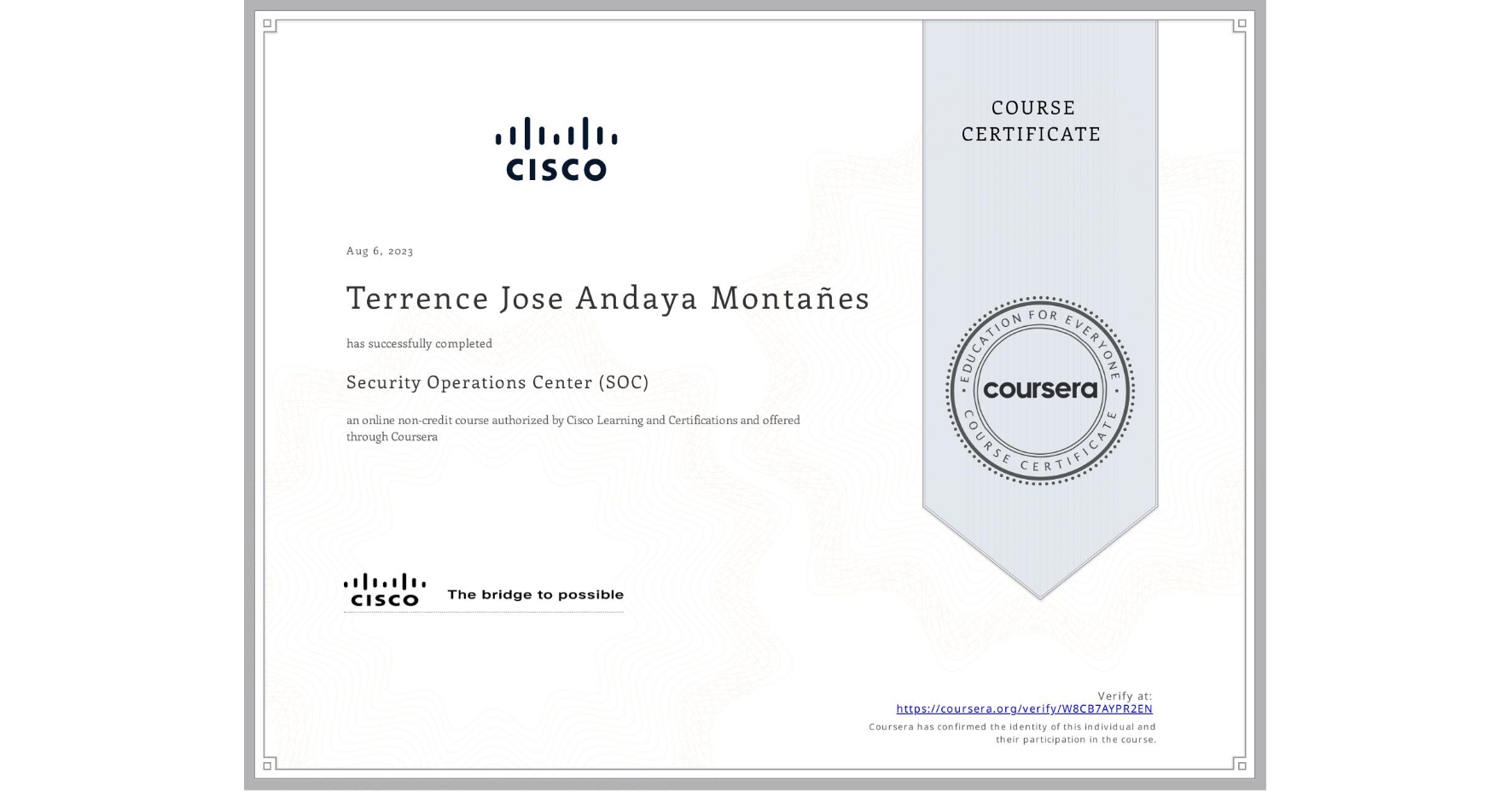 View certificate for Terrence Jose Andaya Montañes, Security Operations Center (SOC), an online non-credit course authorized by Cisco Learning and Certifications and offered through Coursera