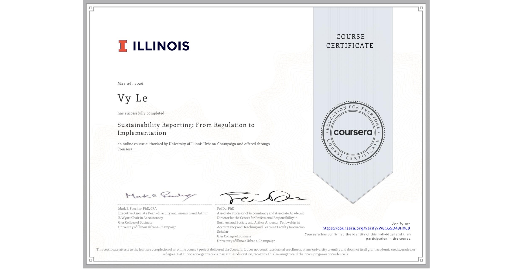 View certificate for Vy Le, Sustainability Reporting: From Regulation to Implementation, an online non-credit course authorized by University of Illinois Urbana-Champaign and offered through Coursera