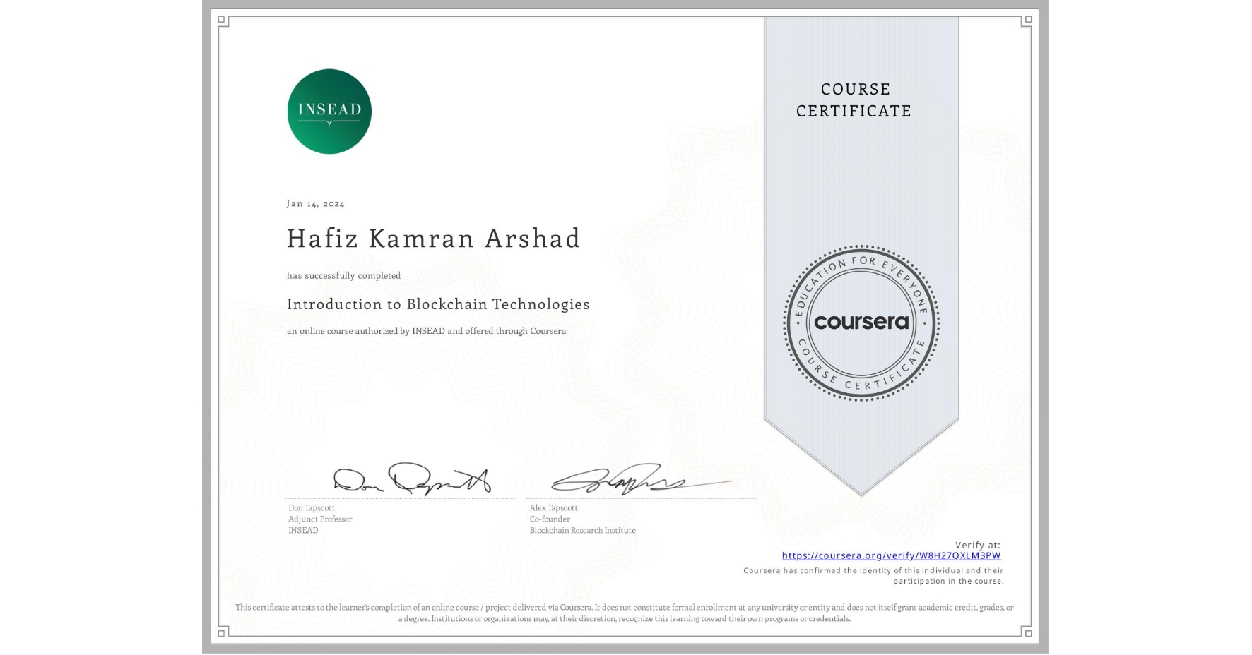 View certificate for Hafiz Kamran Arshad, Introduction to Blockchain Technologies, an online non-credit course authorized by INSEAD and offered through Coursera