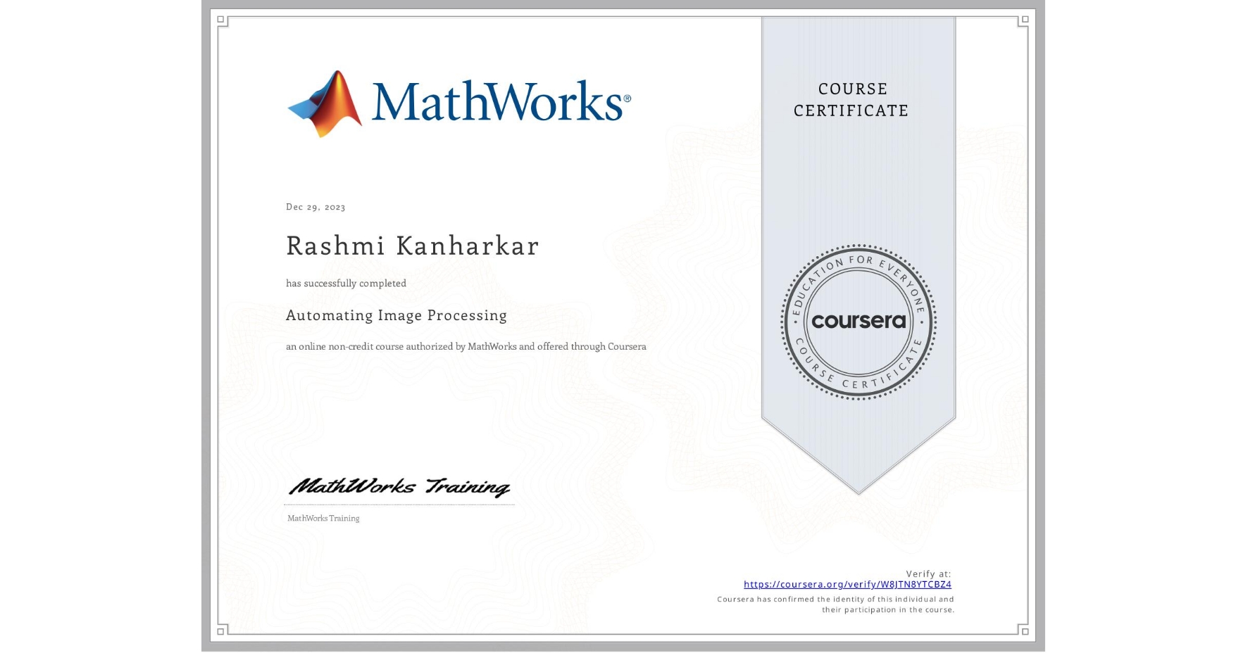 View certificate for Rashmi Kanharkar, Automating Image Processing, an online non-credit course authorized by MathWorks and offered through Coursera