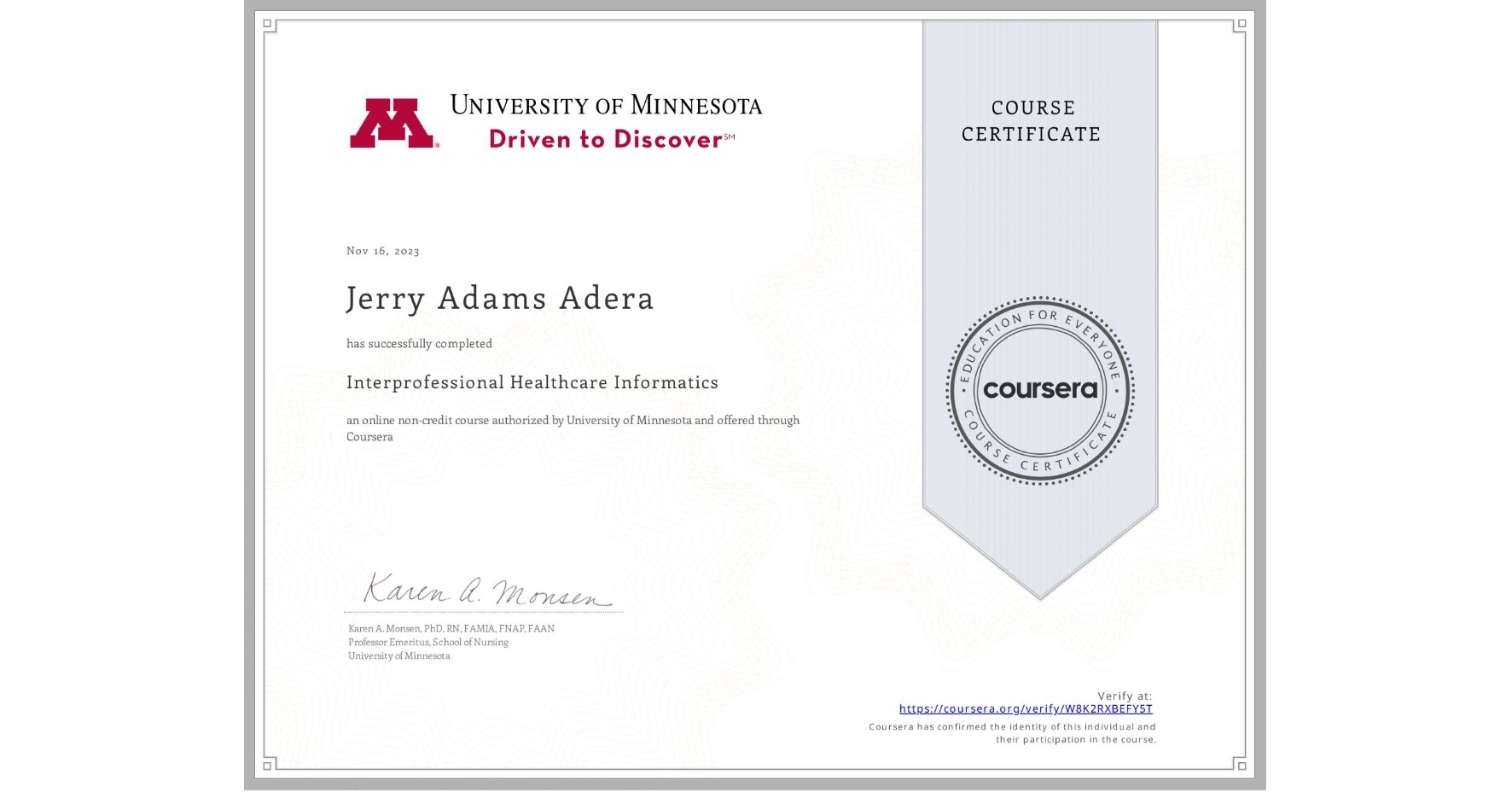 View certificate for Jerry Adams Adera, Interprofessional Healthcare Informatics , an online non-credit course authorized by University of Minnesota and offered through Coursera