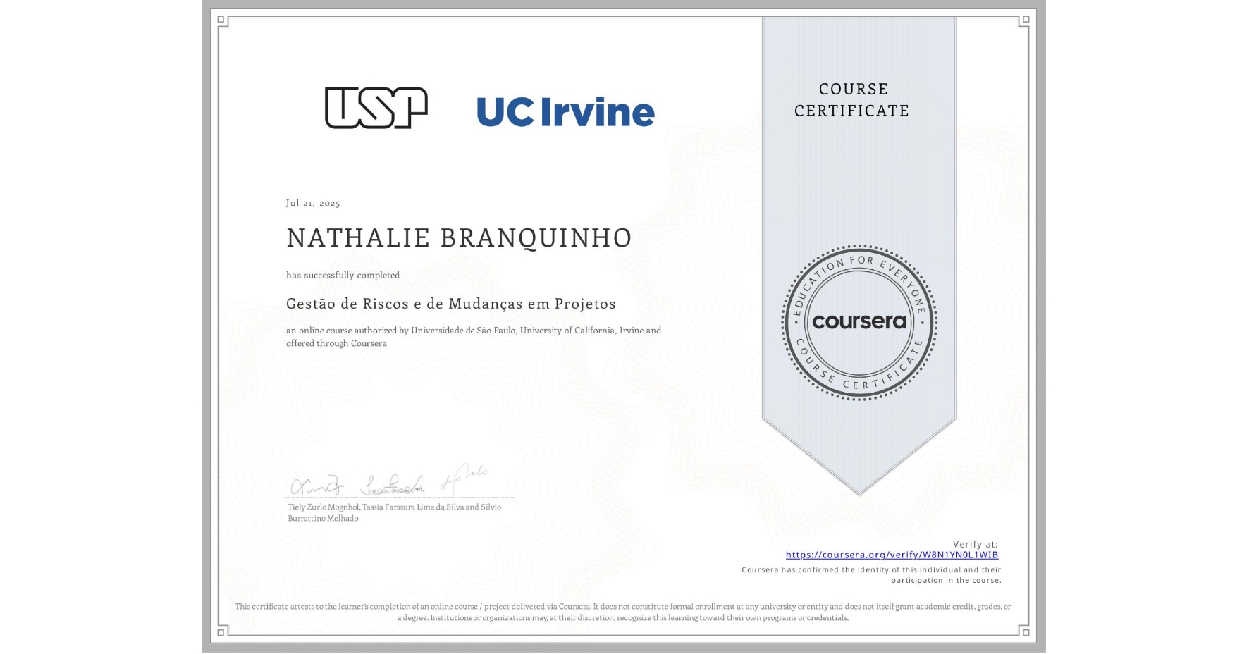 View certificate for NATHALIE BRANQUINHO, Gestão de Riscos e de Mudanças em Projetos, an online non-credit course authorized by Universidade de São Paulo & University of California, Irvine and offered through Coursera