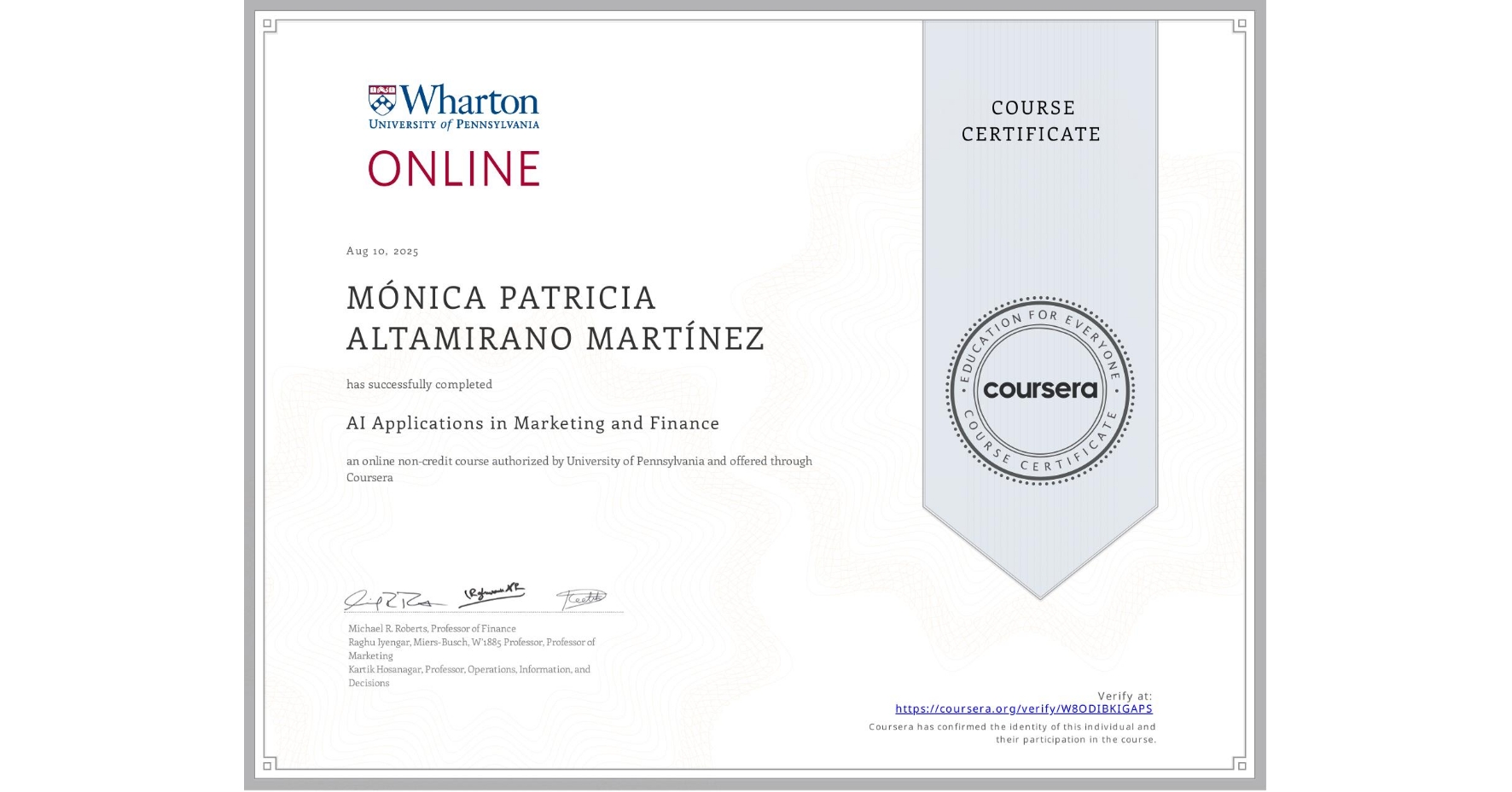 View certificate for MÓNICA PATRICIA ALTAMIRANO MARTÍNEZ, AI Applications in Marketing and Finance, an online non-credit course authorized by University of Pennsylvania and offered through Coursera