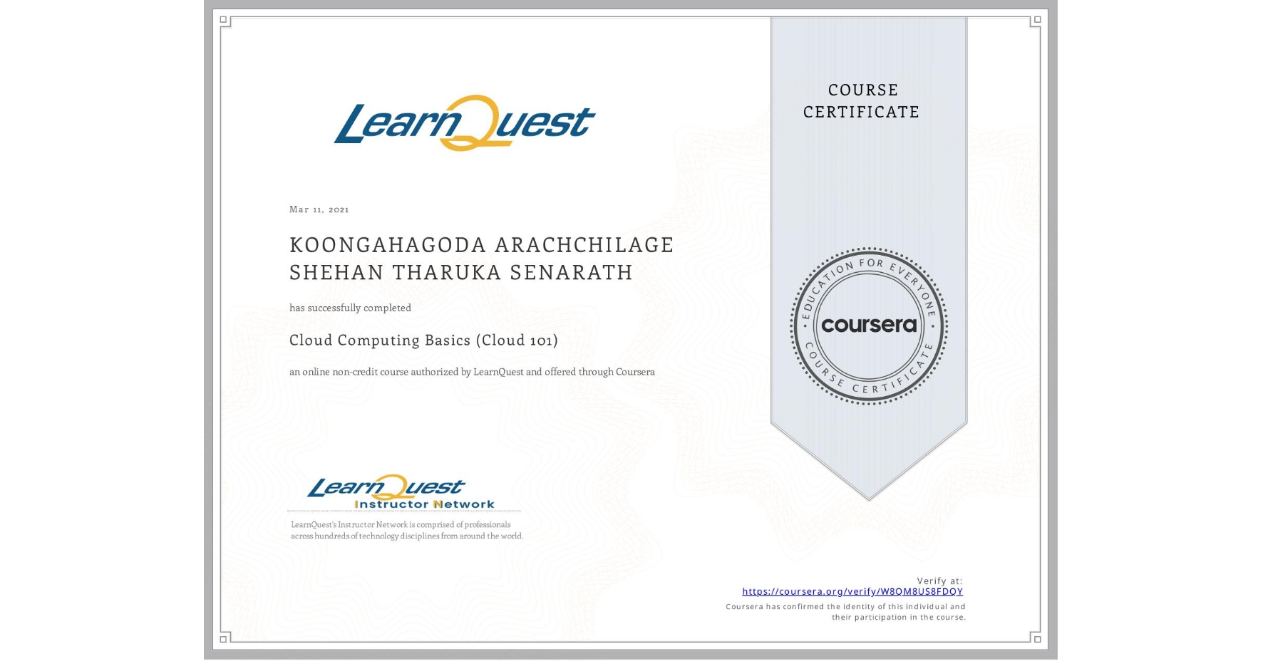 View certificate for  KOONGAHAGODA ARACHCHILAGE SHEHAN THARUKA SENARATH, Cloud Computing Basics (Cloud 101), an online non-credit course authorized by LearnQuest and offered through Coursera