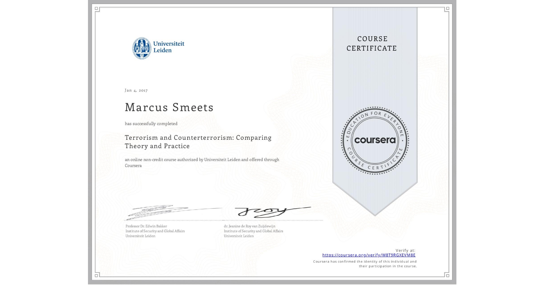 View certificate for Marcus Smeets, Terrorism and Counterterrorism: Comparing Theory and Practice, an online non-credit course authorized by Universiteit Leiden and offered through Coursera