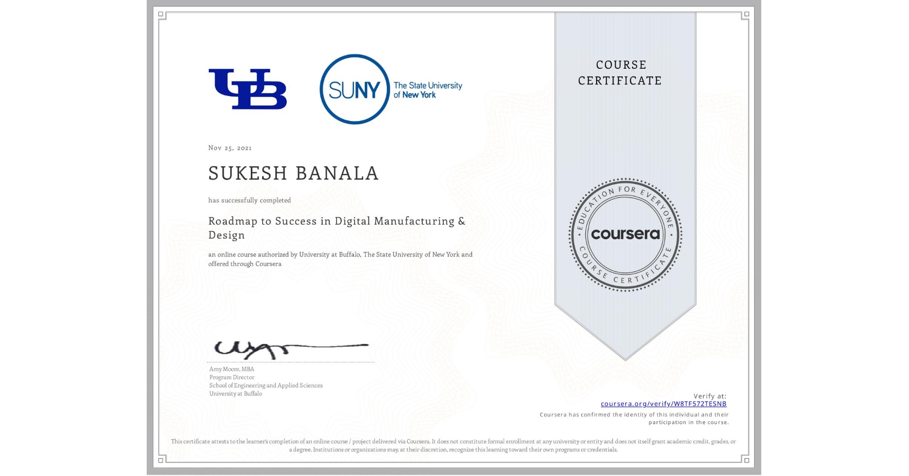 View certificate for SUKESH BANALA, Roadmap to Success in Digital Manufacturing & Design , an online non-credit course authorized by University at Buffalo & The State University of New York and offered through Coursera