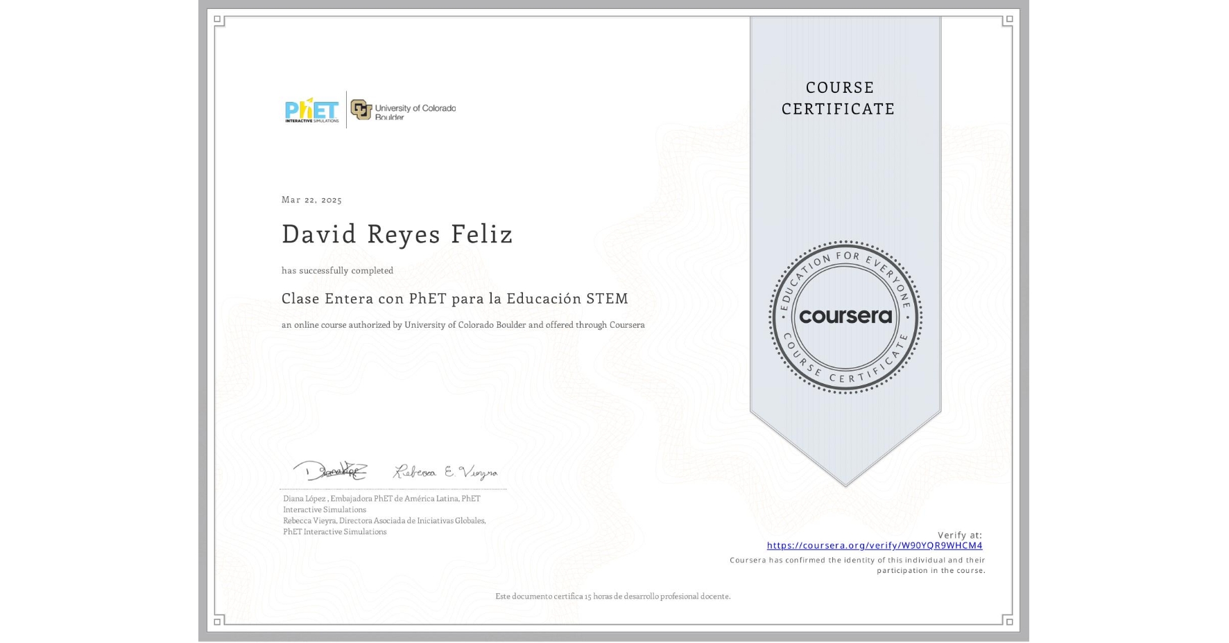 View certificate for David Reyes Feliz, Clase Entera con PhET para la Educación STEM, an online non-credit course authorized by University of Colorado Boulder and offered through Coursera
