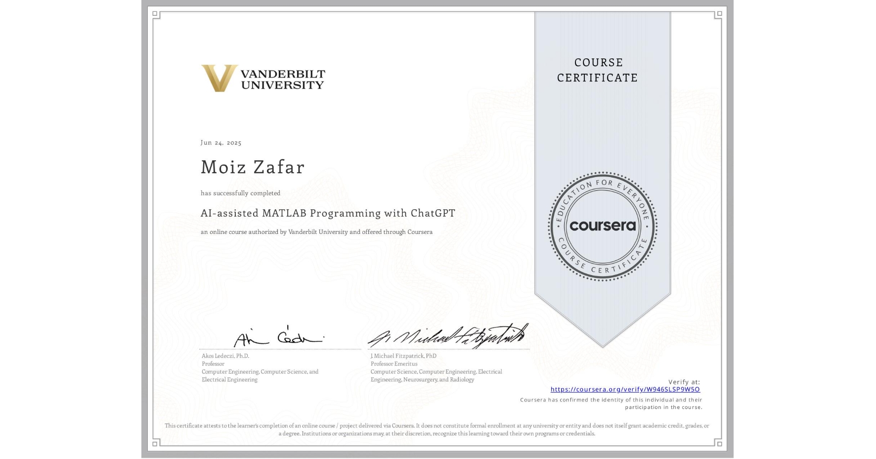View certificate for Moiz Zafar, AI-assisted MATLAB Programming with ChatGPT , an online non-credit course authorized by Vanderbilt University and offered through Coursera